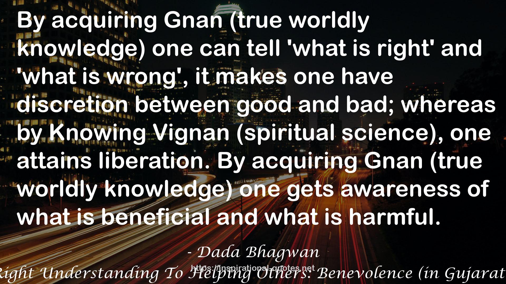 Right Understanding To Helping Others: Benevolence (in Gujarati) QUOTES