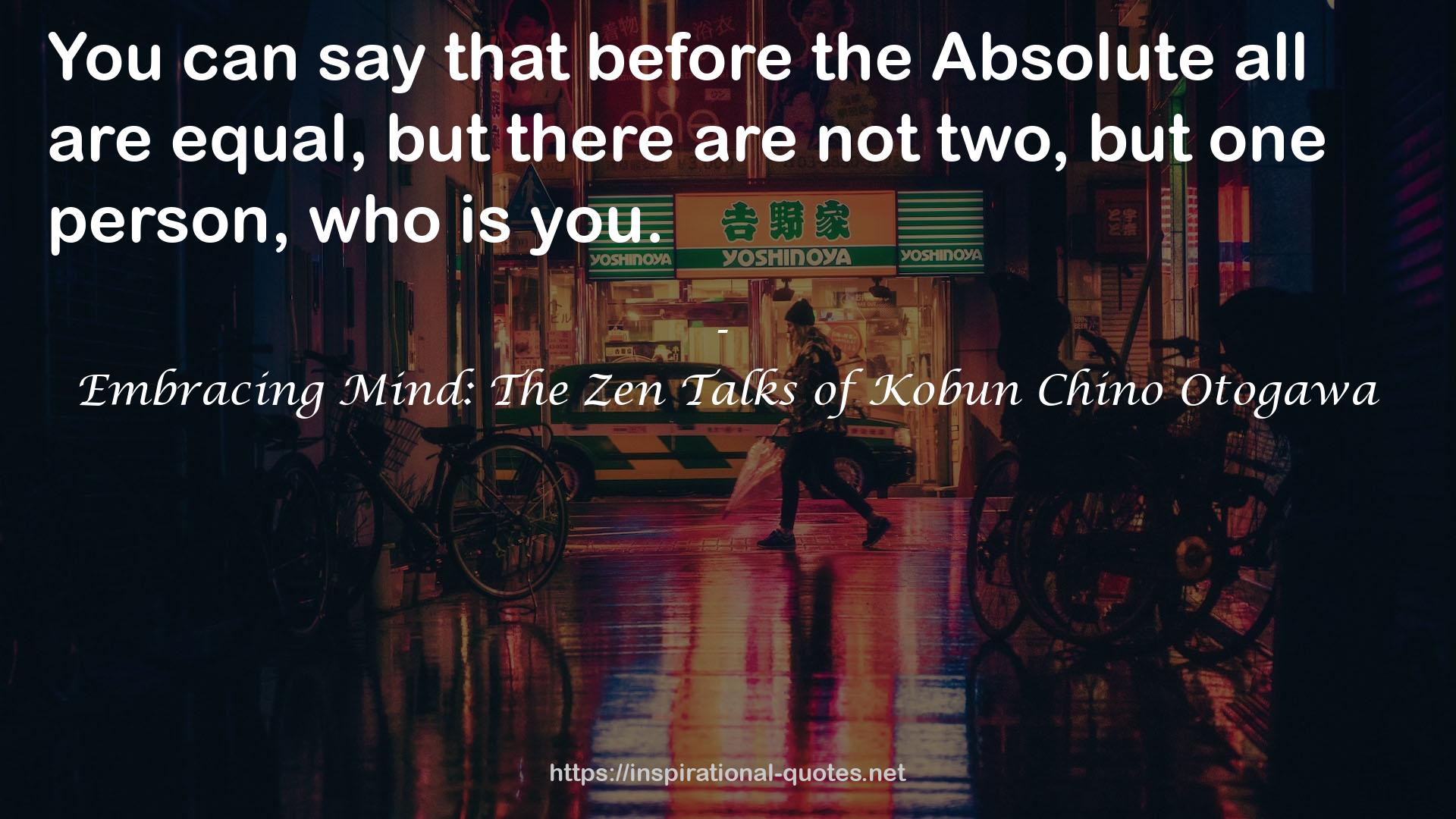 Embracing Mind: The Zen Talks of Kobun Chino Otogawa QUOTES