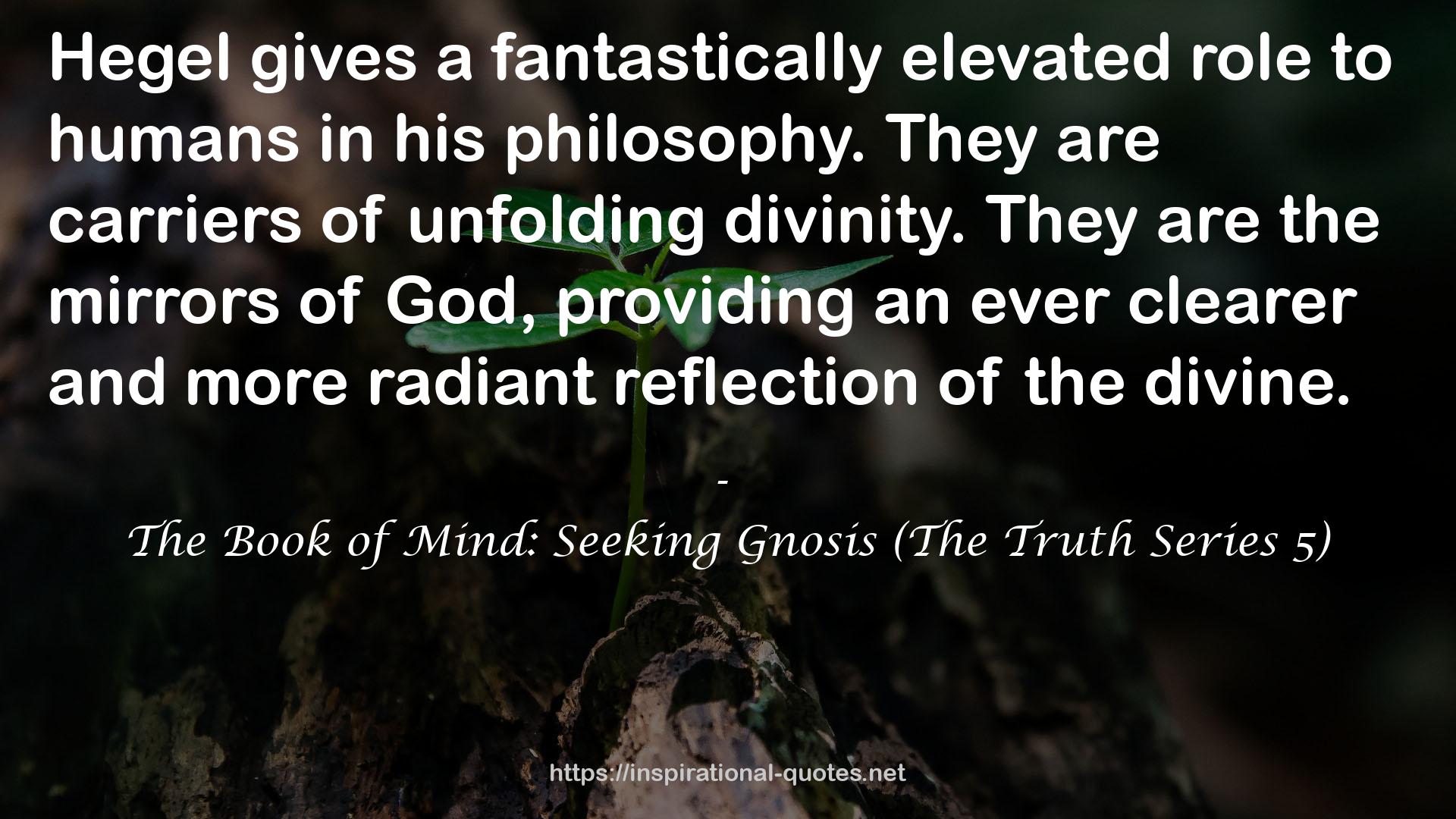 The Book of Mind: Seeking Gnosis (The Truth Series 5) QUOTES