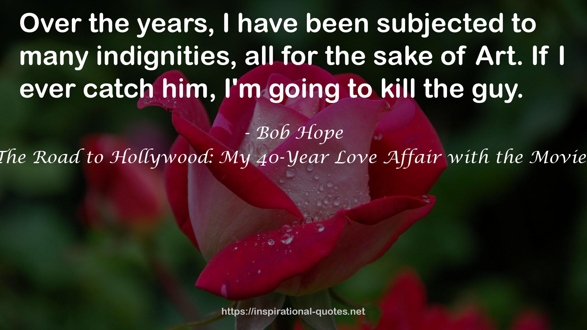 The Road to Hollywood: My 40-Year Love Affair with the Movies QUOTES