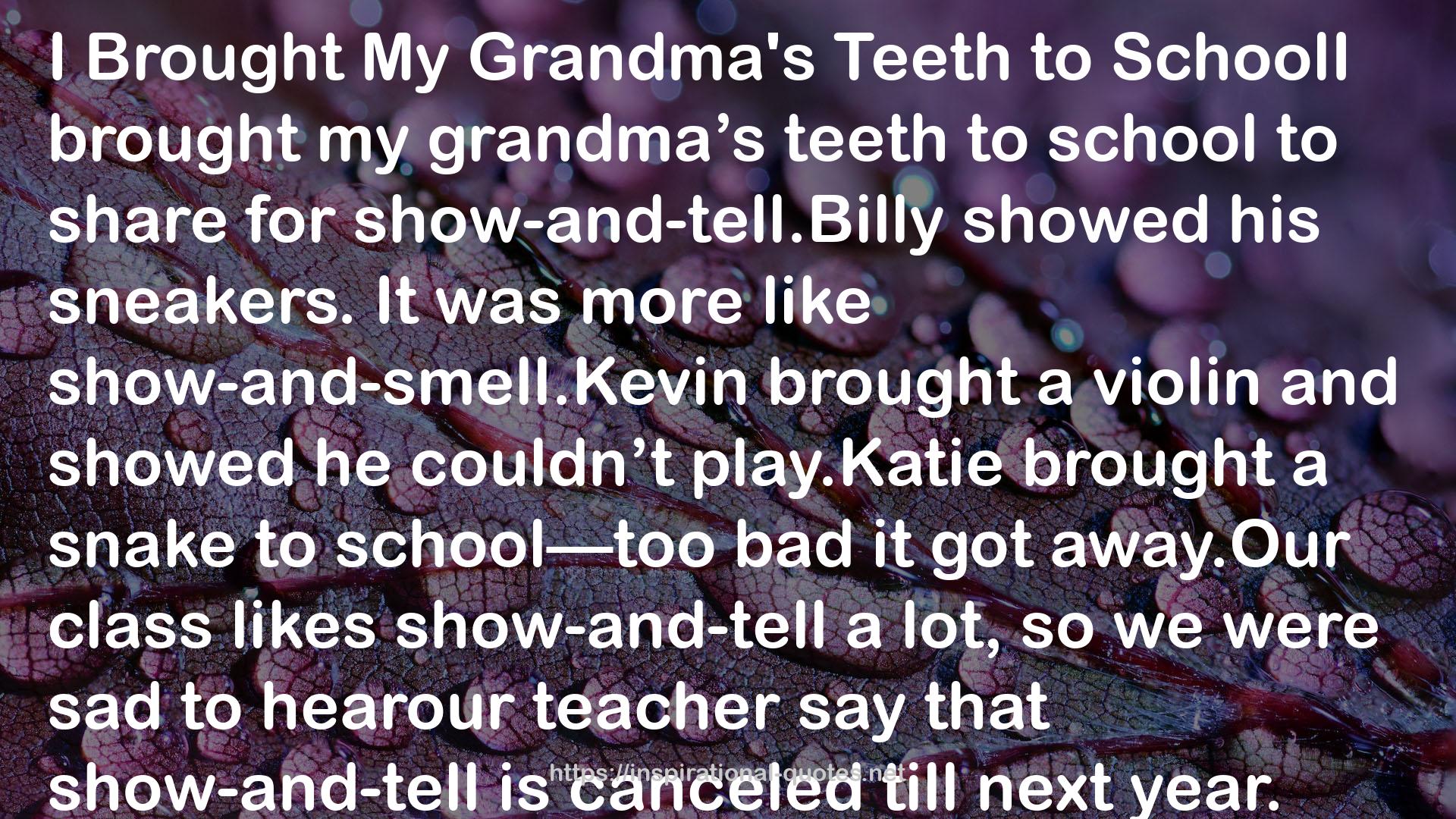 My Grandma's Teeth  QUOTES