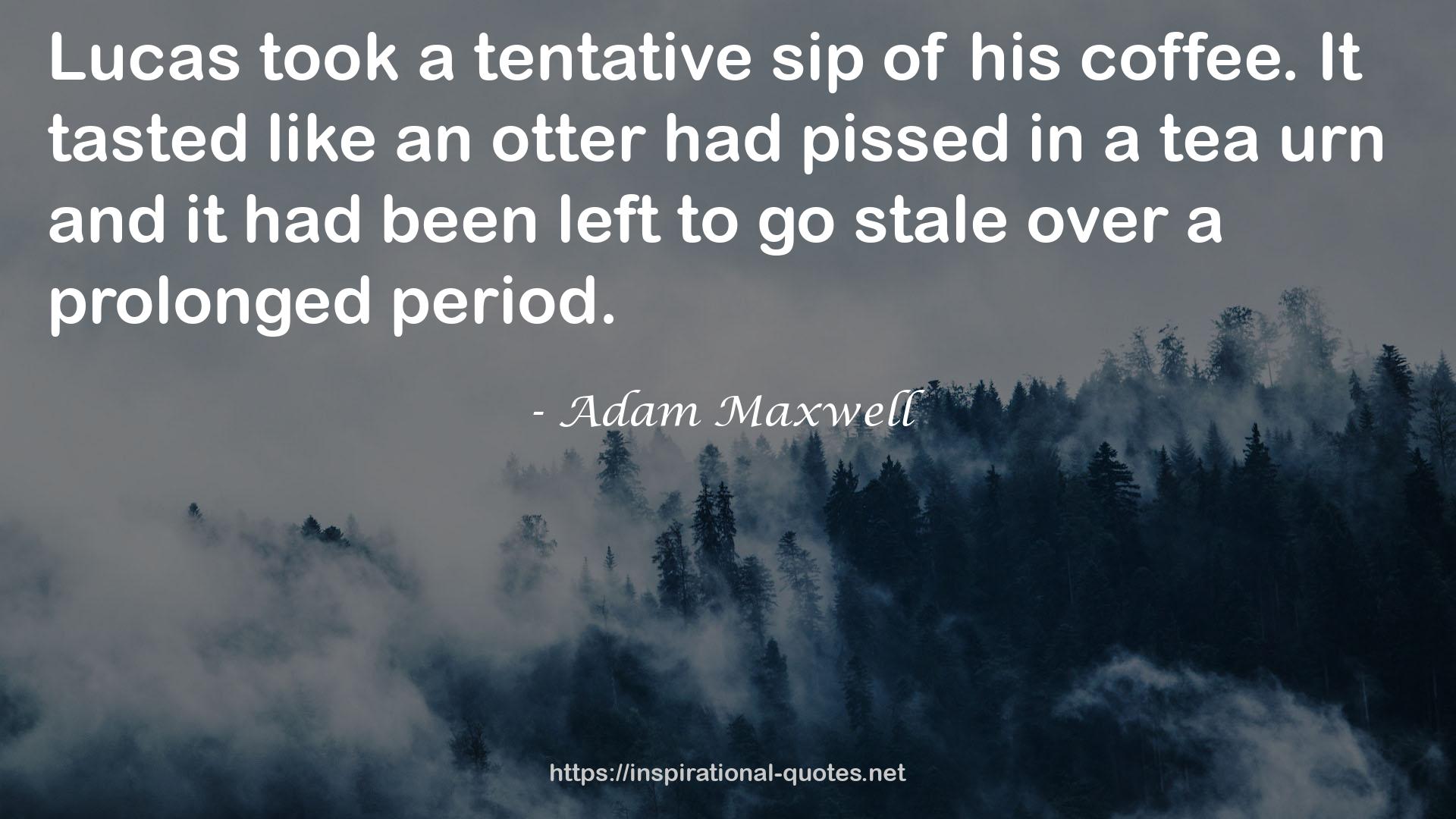 Adam Maxwell QUOTES