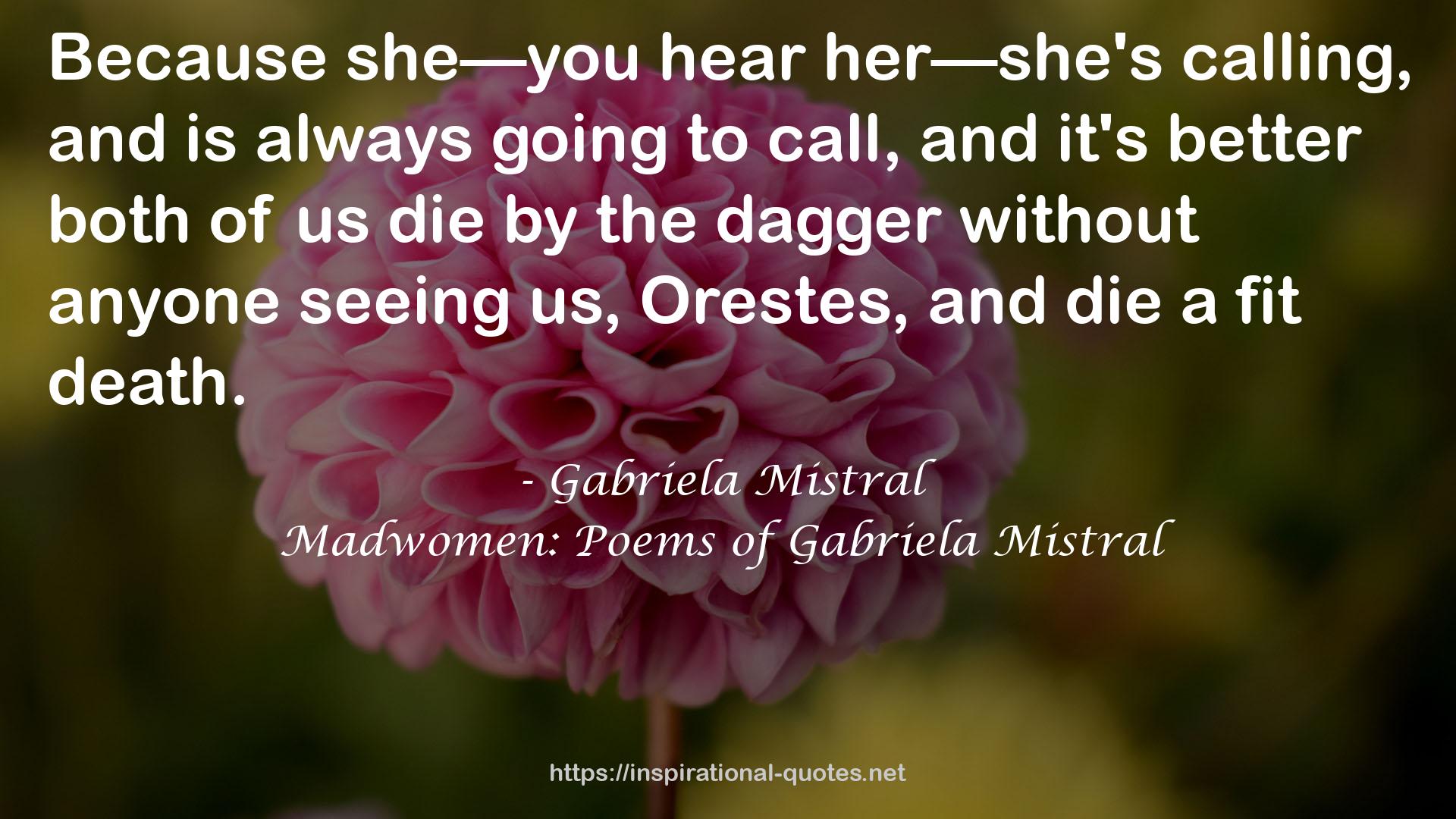 Madwomen: Poems of Gabriela Mistral QUOTES