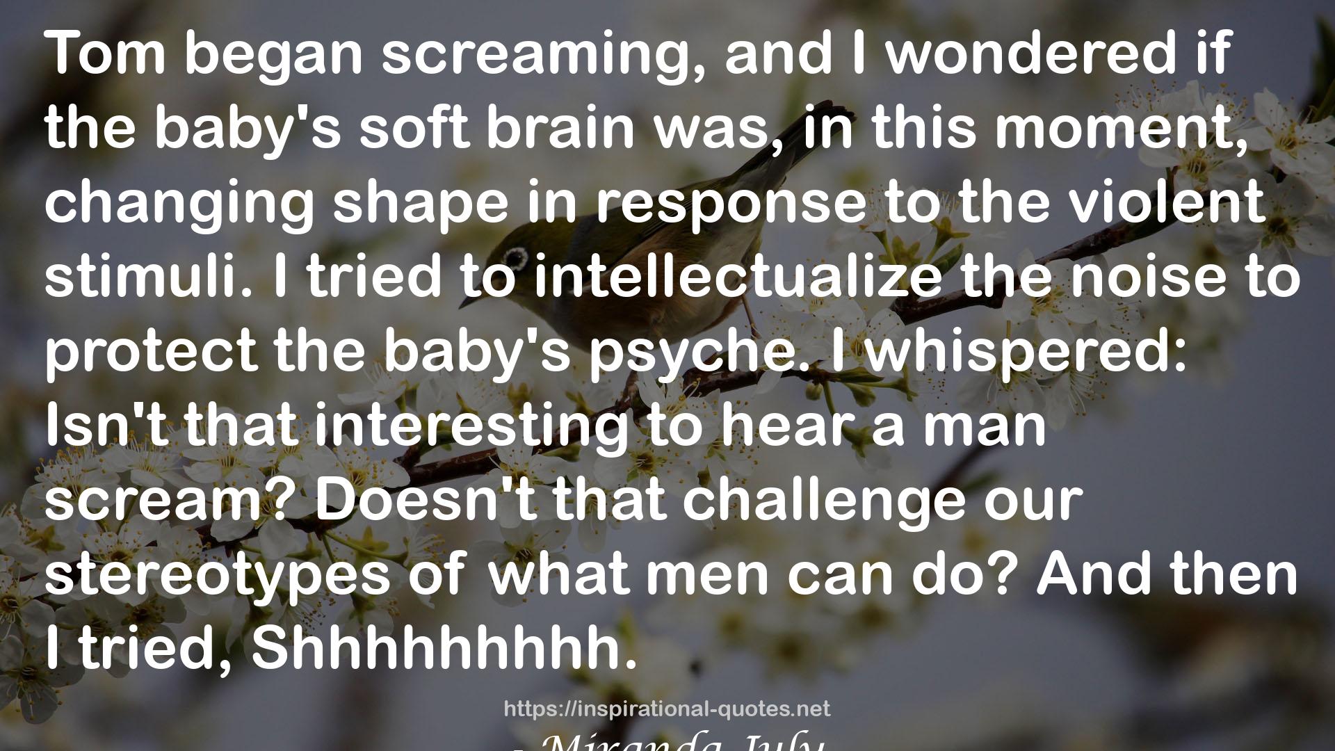 the baby's soft brain  QUOTES