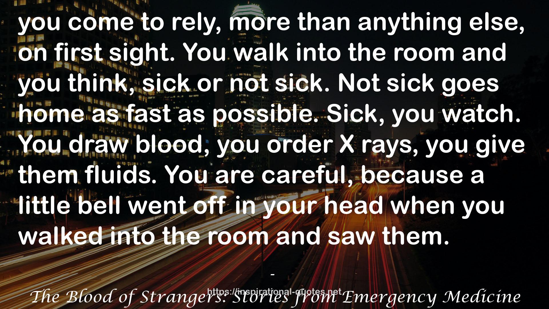 The Blood of Strangers: Stories from Emergency Medicine QUOTES