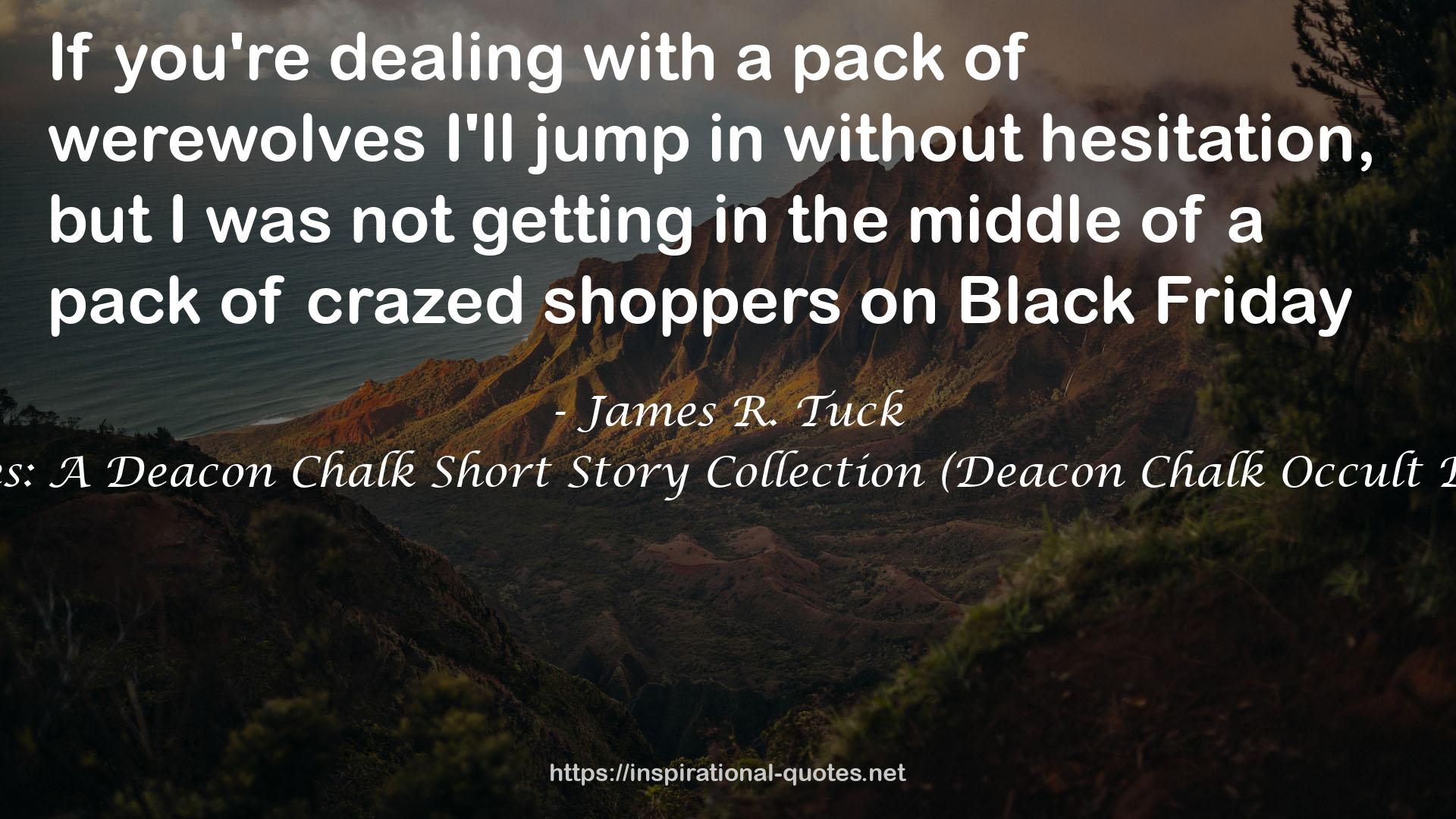 Special Features: A Deacon Chalk Short Story Collection (Deacon Chalk Occult Bounty Hunter) QUOTES