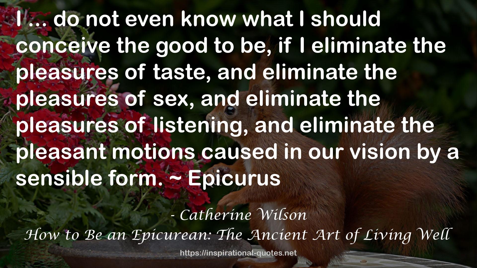 How to Be an Epicurean: The Ancient Art of Living Well QUOTES