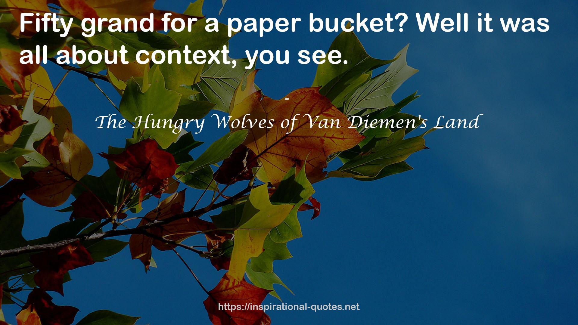 The Hungry Wolves of Van Diemen's Land QUOTES