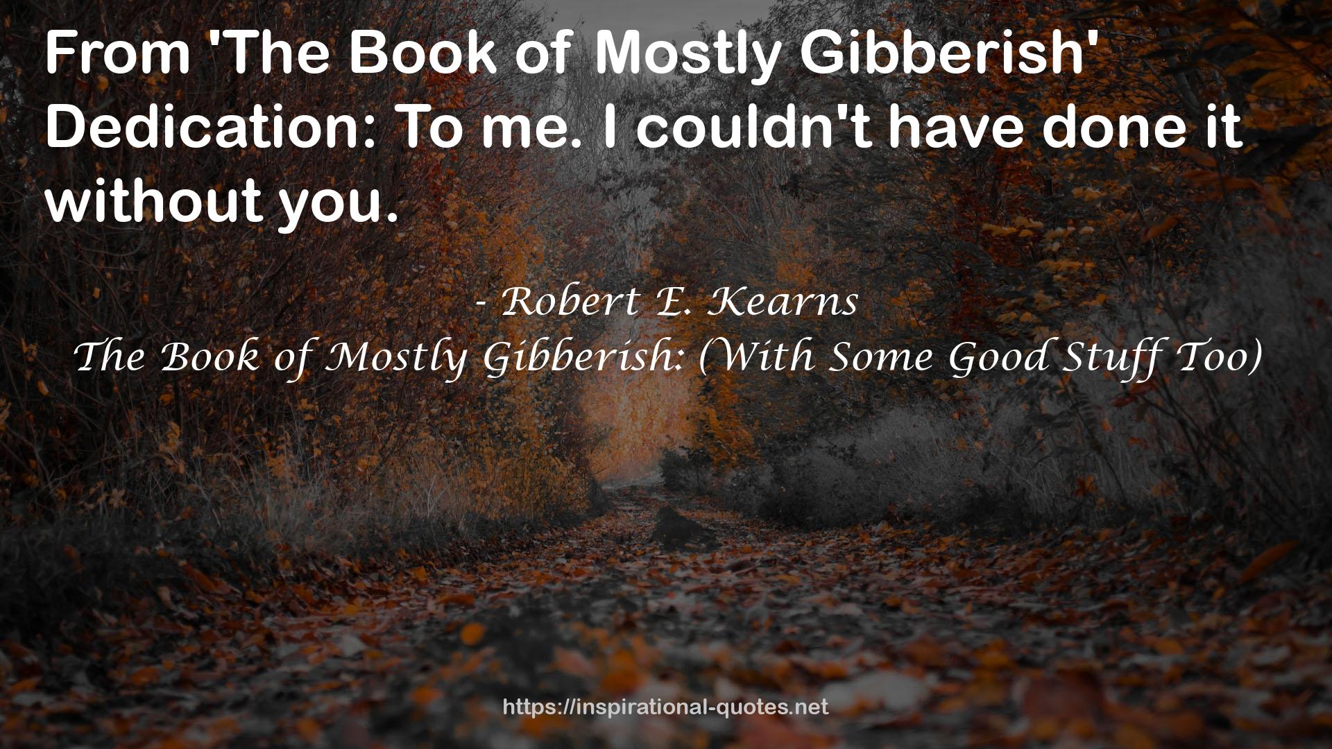The Book of Mostly Gibberish: (With Some Good Stuff Too) QUOTES