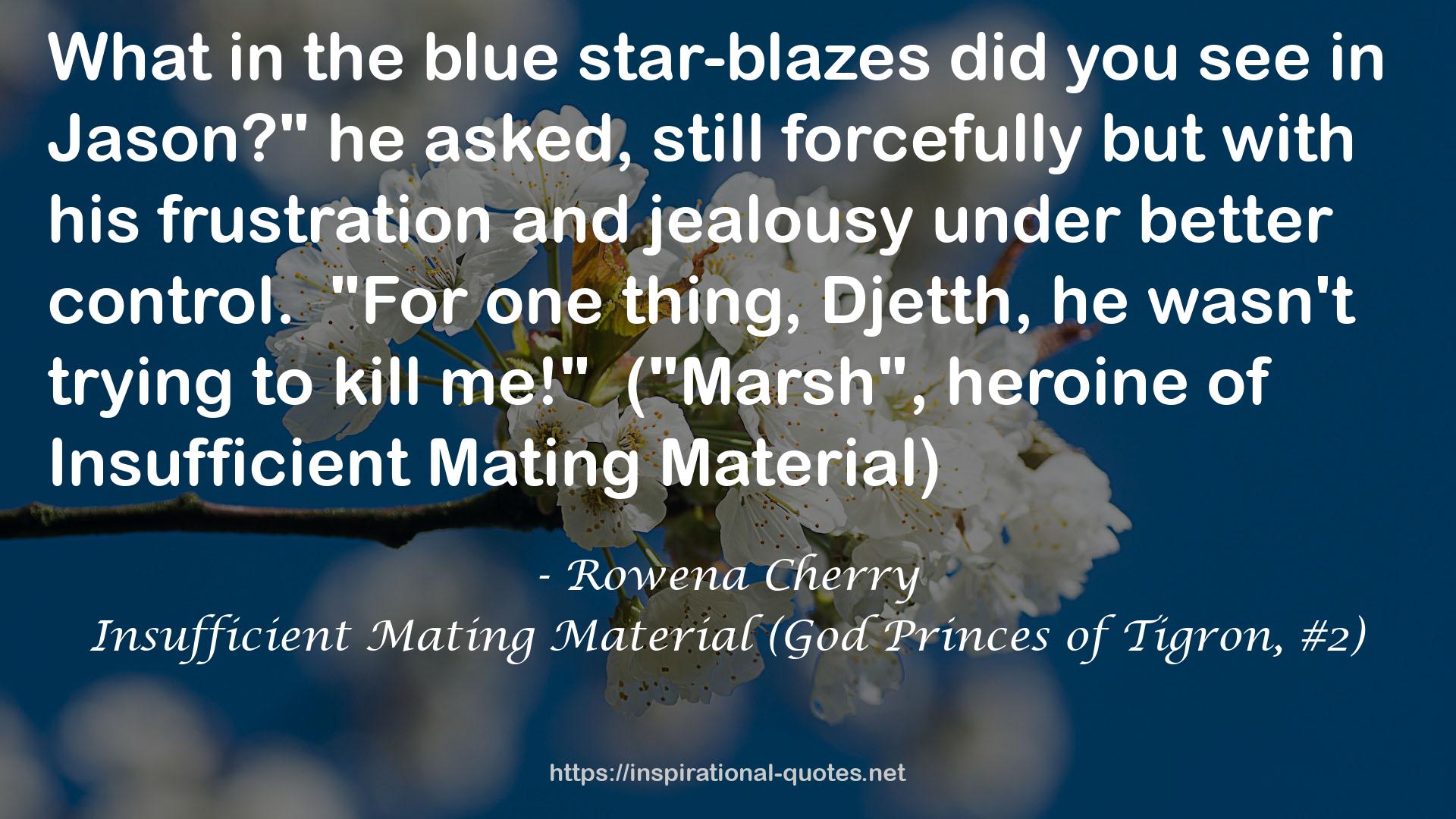 Insufficient Mating Material (God Princes of Tigron, #2) QUOTES