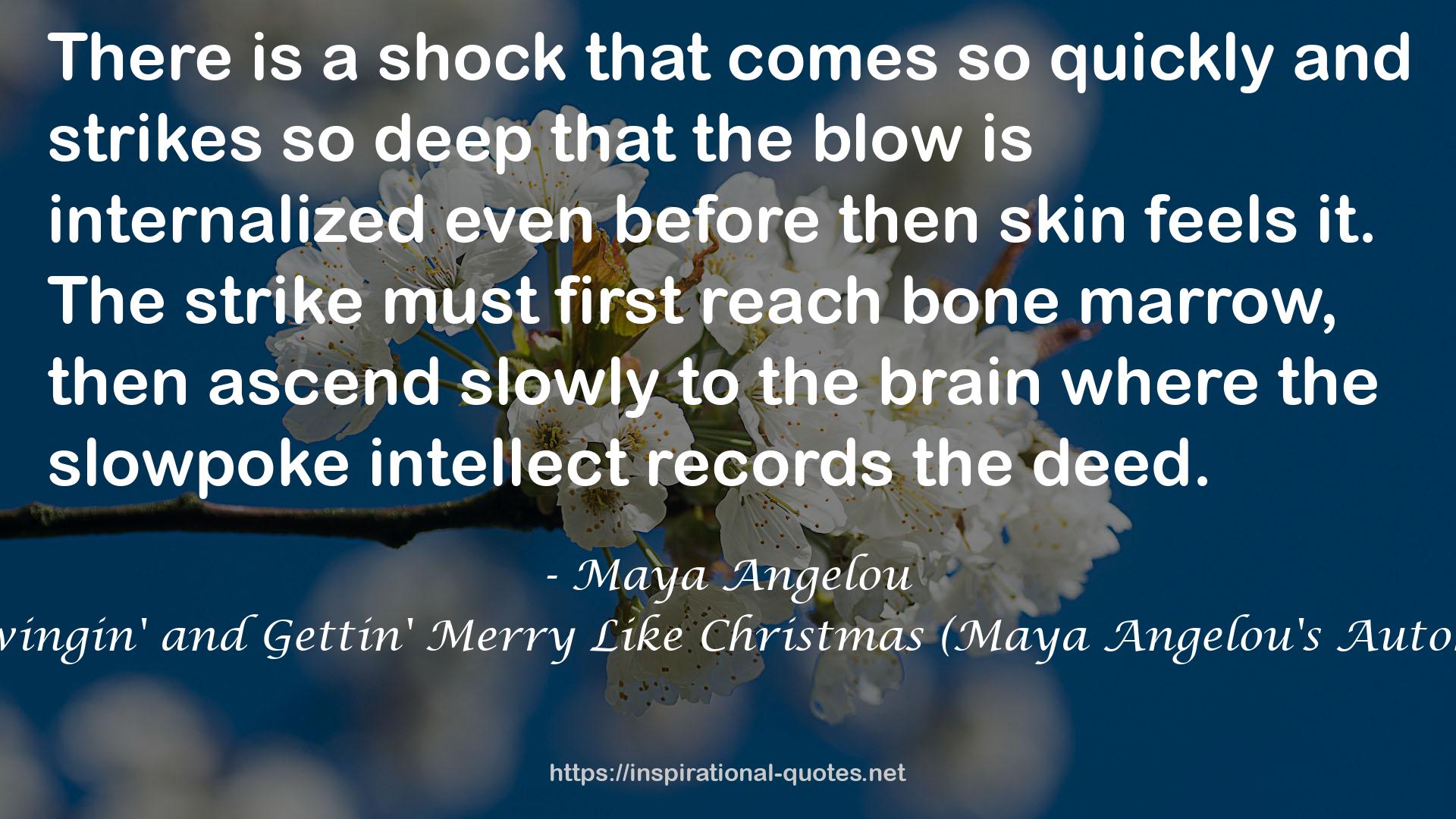 Singin' and Swingin' and Gettin' Merry Like Christmas (Maya Angelou's Autobiography, #3) QUOTES