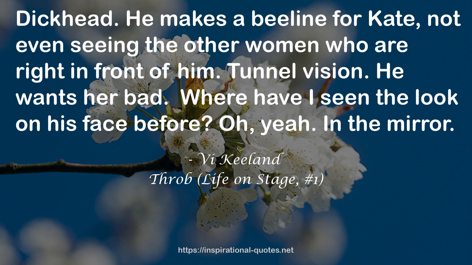 Throb (Life on Stage, #1) QUOTES