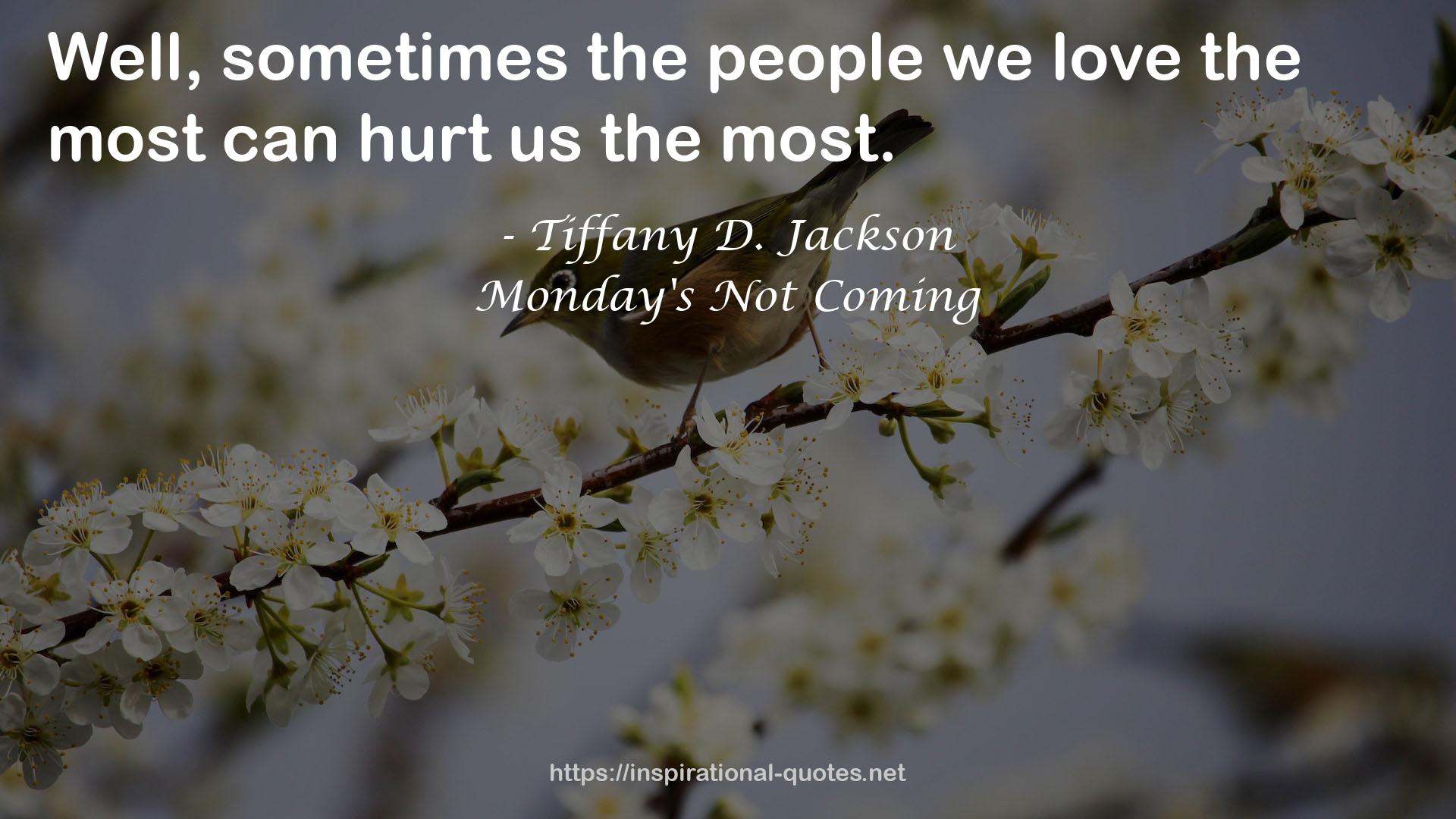 Monday's Not Coming QUOTES