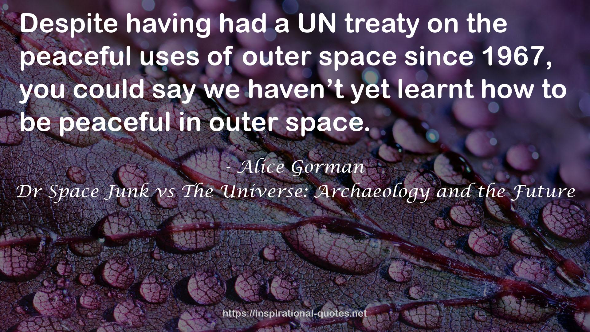 Dr Space Junk vs The Universe: Archaeology and the Future QUOTES