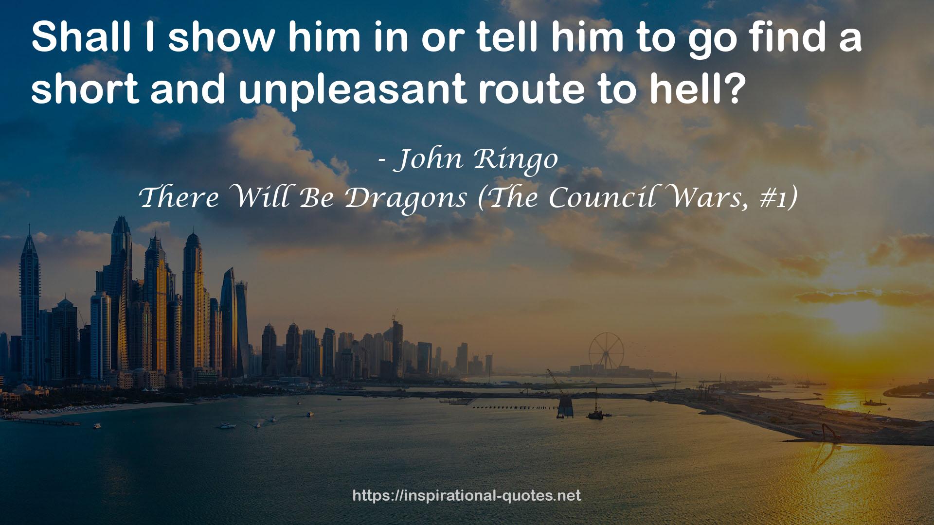 There Will Be Dragons (The Council Wars, #1) QUOTES