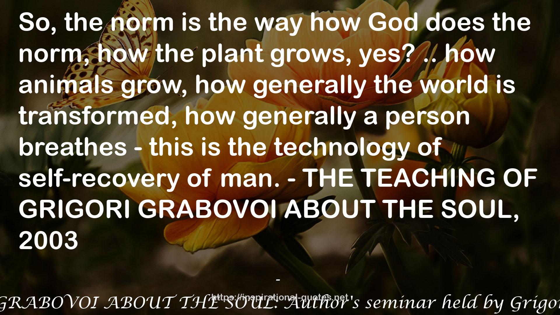 THE TEACHING OF GRIGORI GRABOVOI ABOUT THE SOUL: Author's seminar held by Grigori P. Grabovoi on August 5, 2003 QUOTES