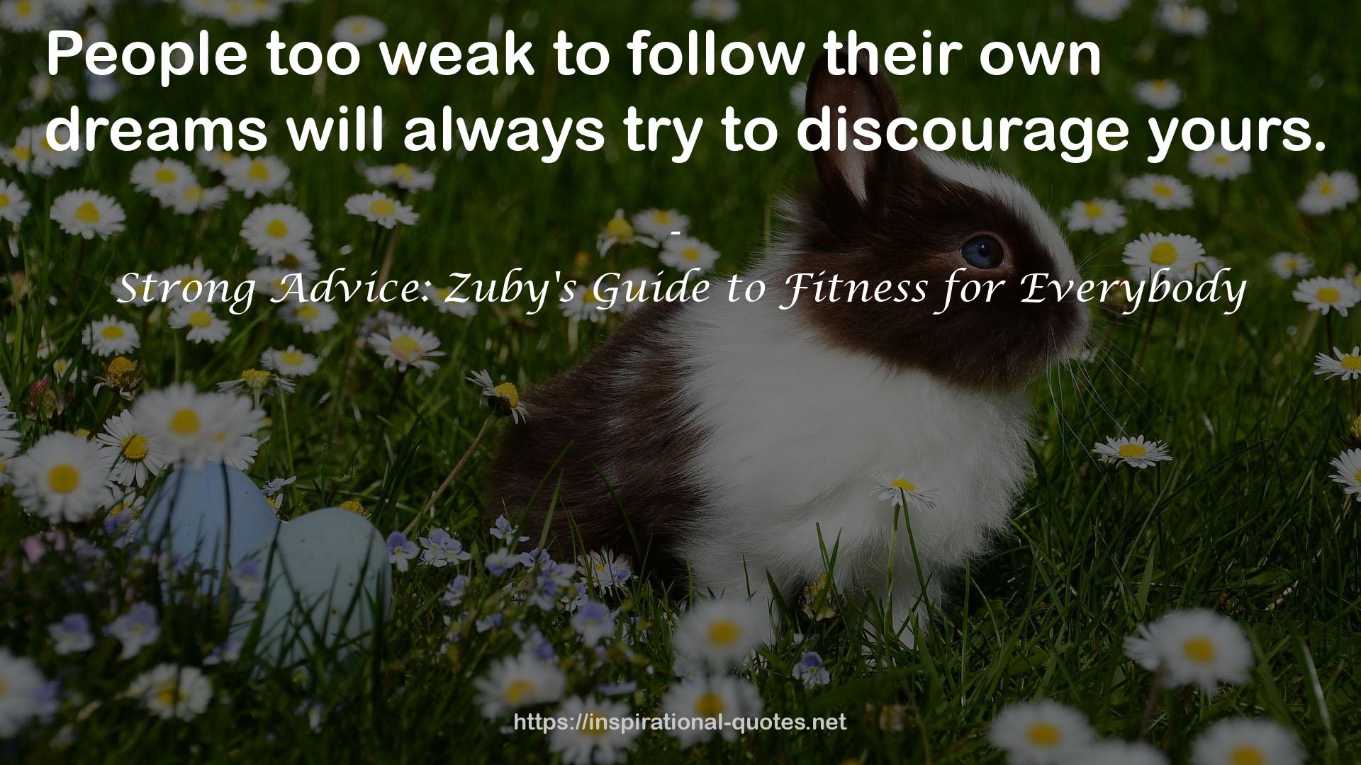Strong Advice: Zuby's Guide to Fitness for Everybody QUOTES