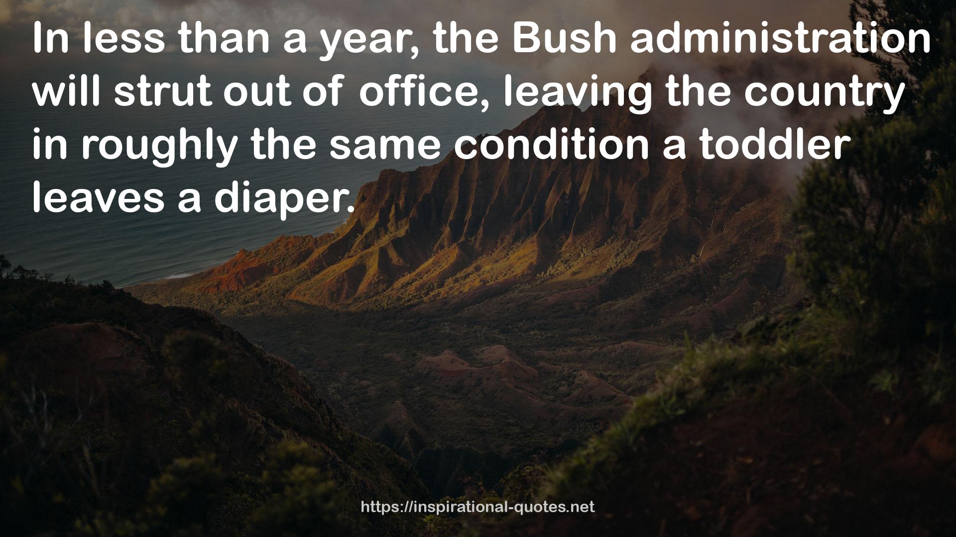 the Bush administration  QUOTES