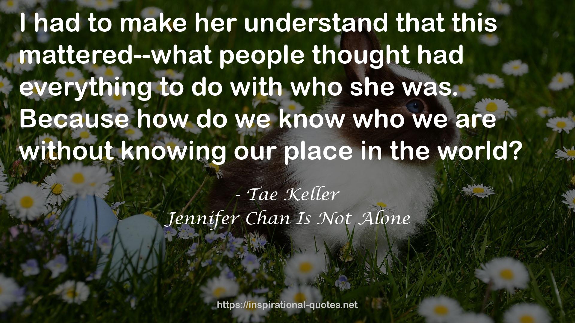 Jennifer Chan Is Not Alone QUOTES