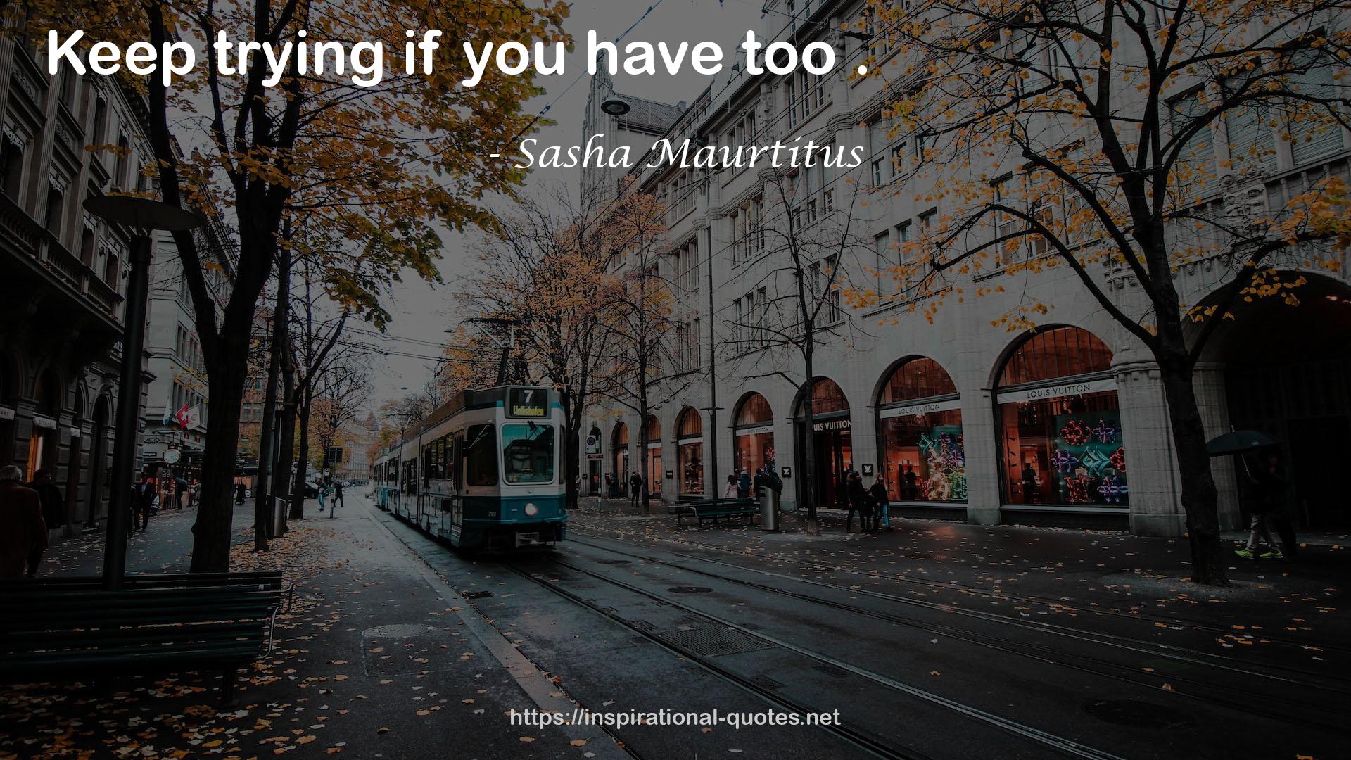 Sasha Maurtitus QUOTES