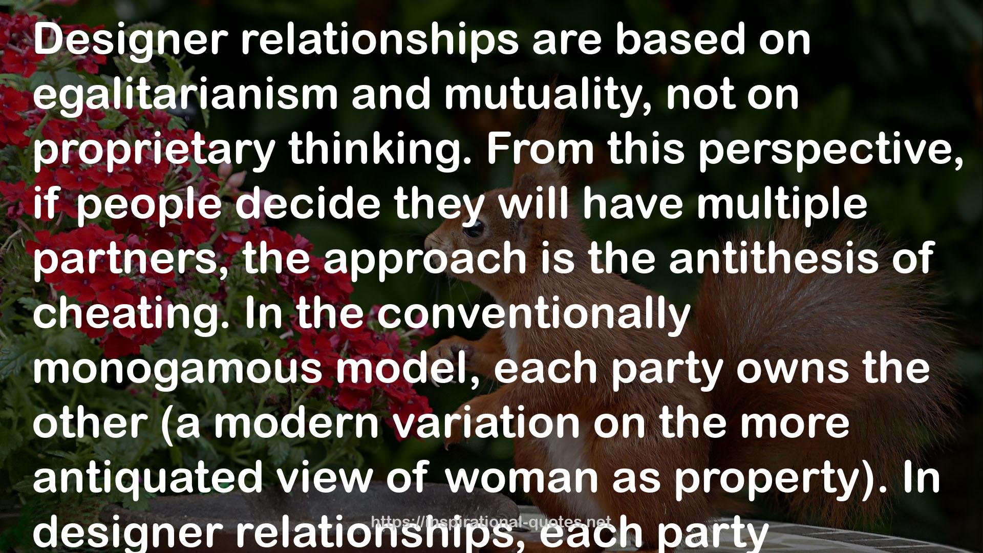 Designer Relationships: A Guide to Happy Monogamy, Positive Polyamory, and Optimistic Open Relationships QUOTES