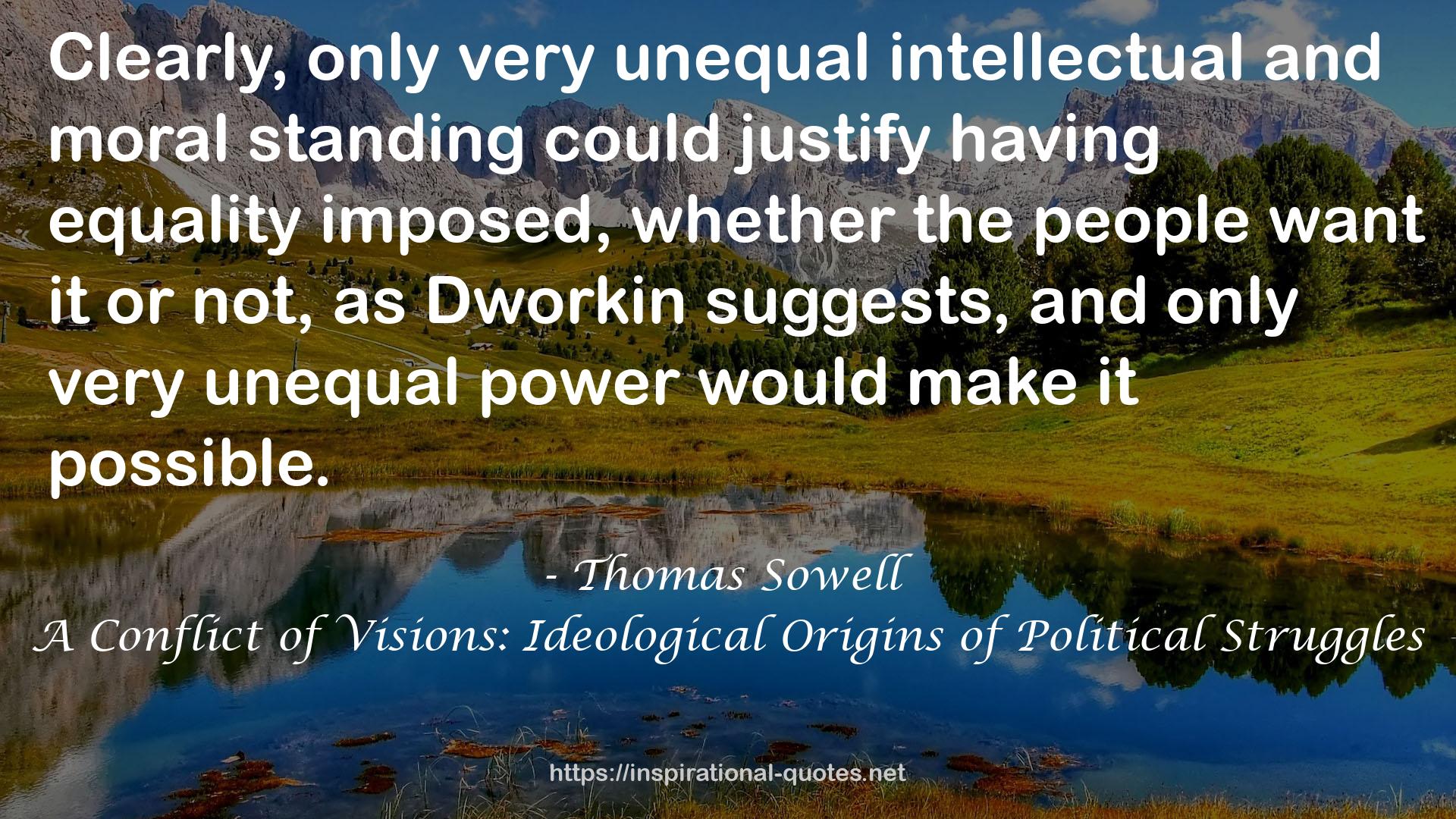 A Conflict of Visions: Ideological Origins of Political Struggles QUOTES