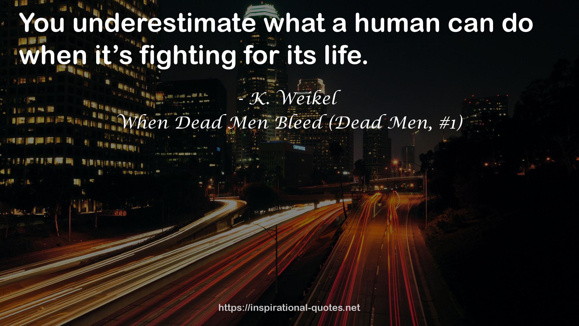 When Dead Men Bleed (Dead Men, #1) QUOTES