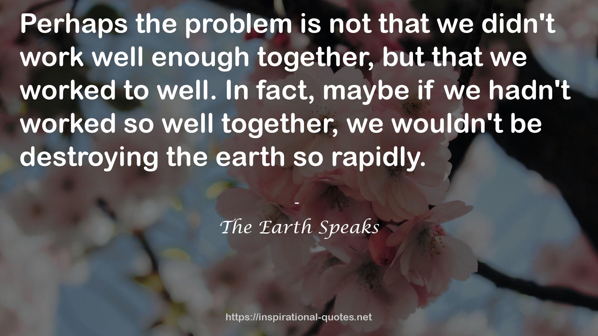 The Earth Speaks QUOTES