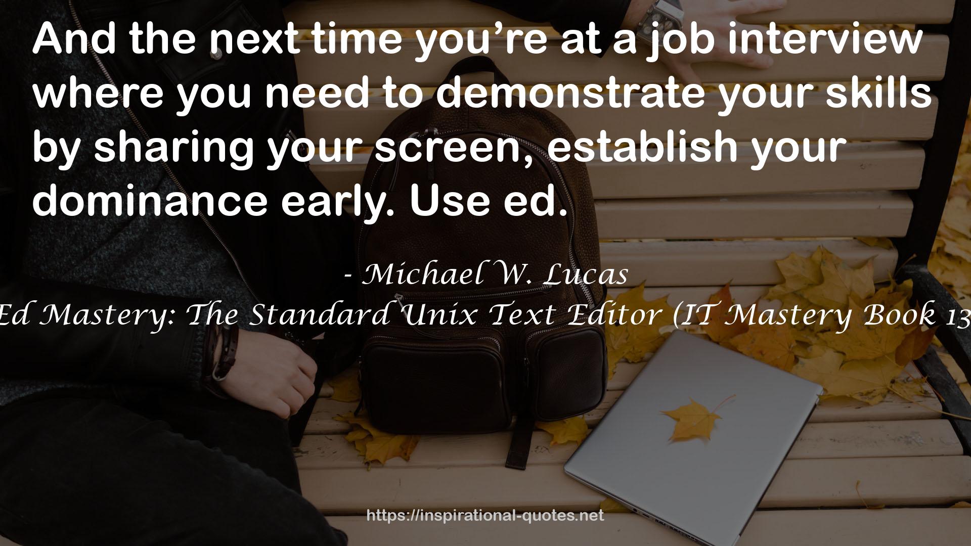 Ed Mastery: The Standard Unix Text Editor (IT Mastery Book 13) QUOTES