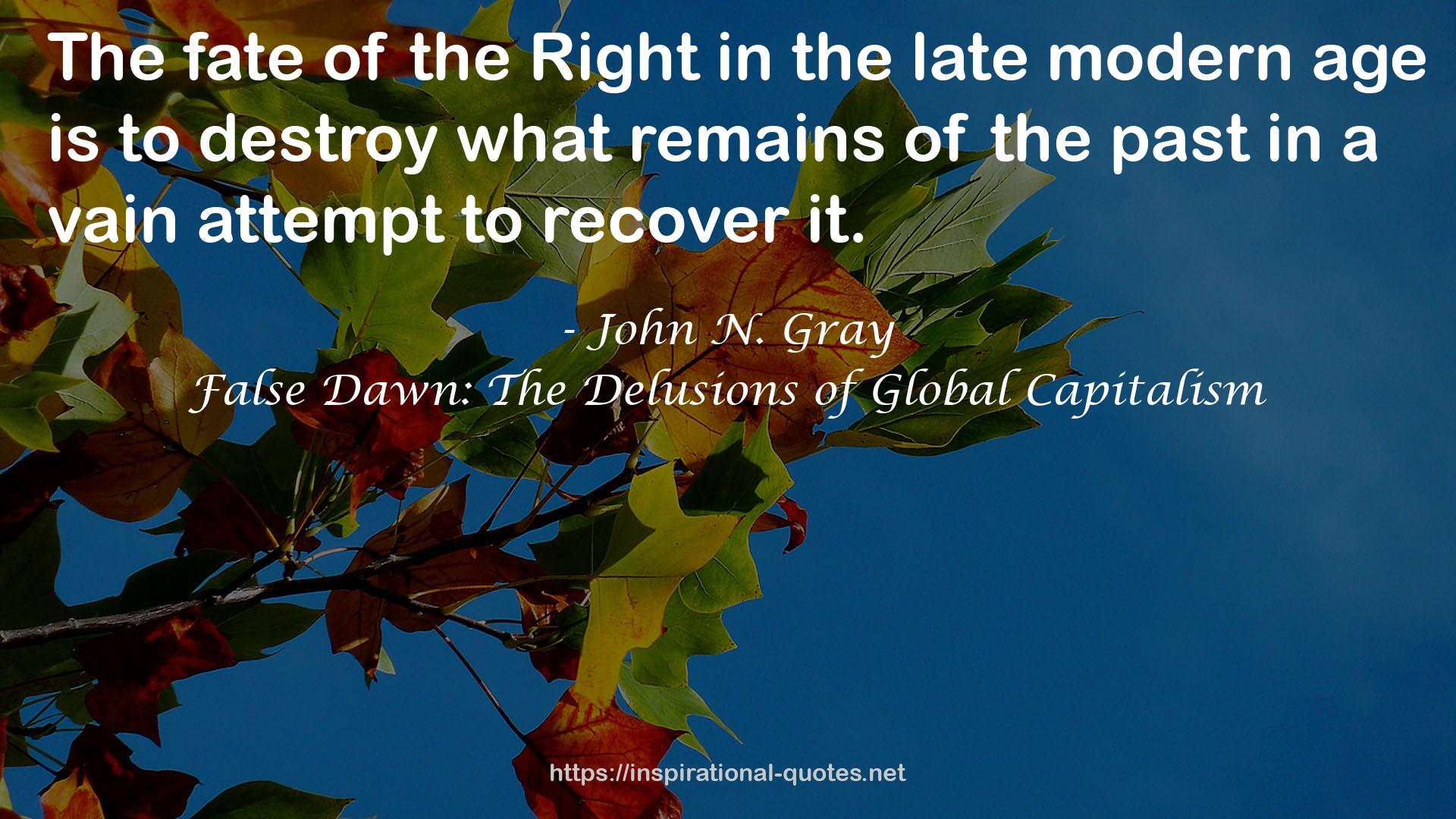 False Dawn: The Delusions of Global Capitalism QUOTES