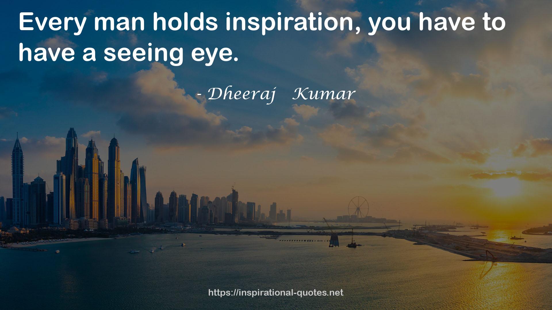 Dheeraj   Kumar QUOTES