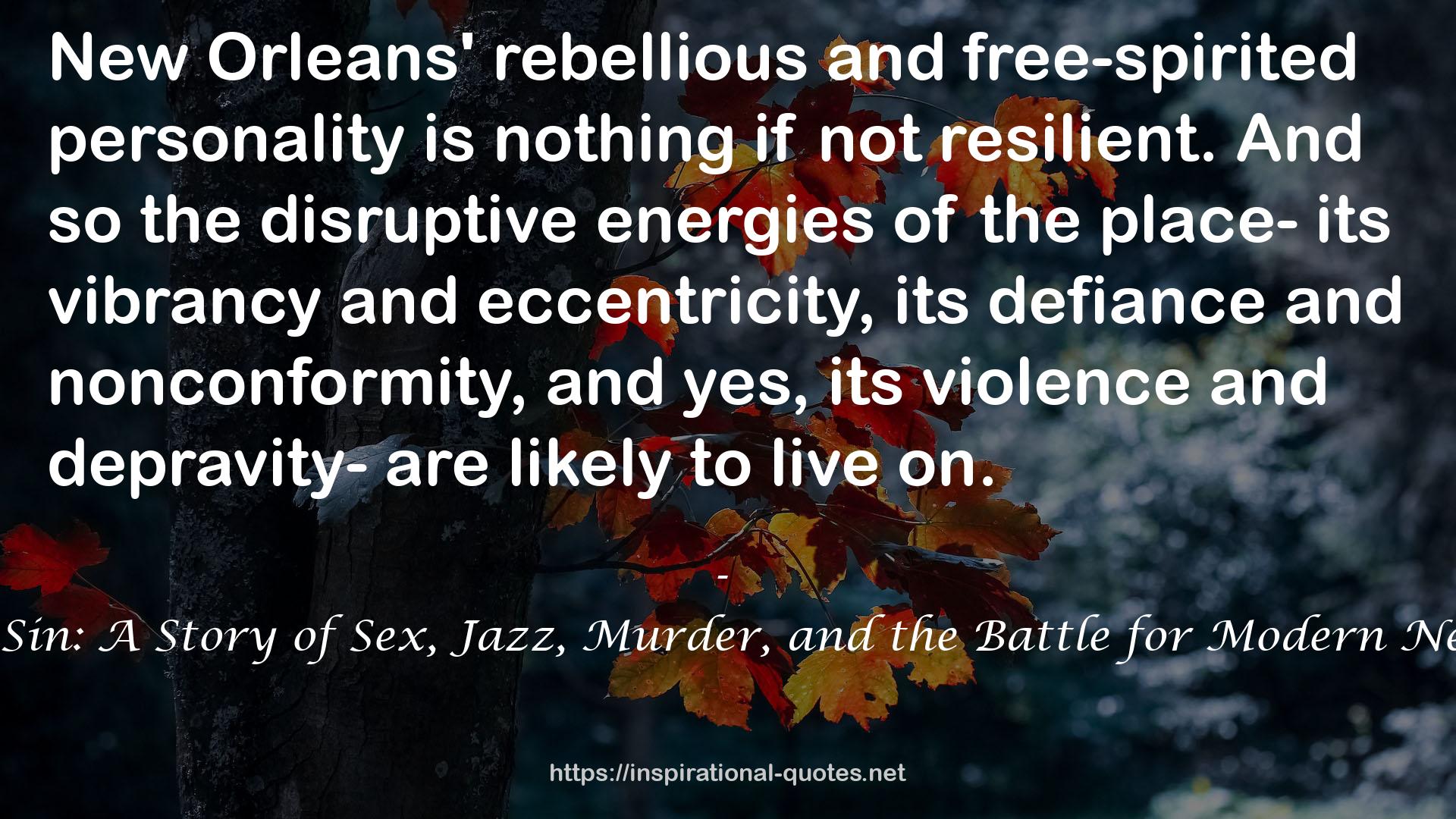 Empire of Sin: A Story of Sex, Jazz, Murder, and the Battle for Modern New Orleans QUOTES