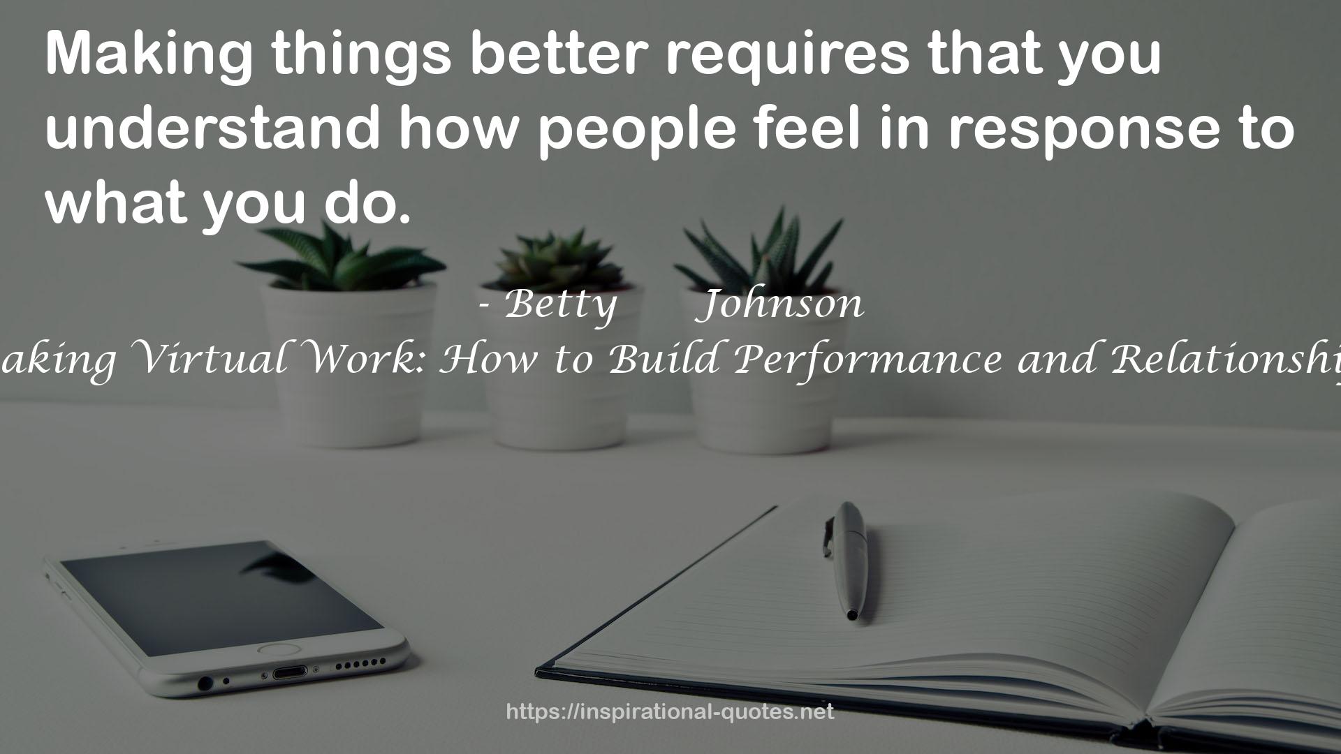 Making Virtual Work: How to Build Performance and Relationships QUOTES