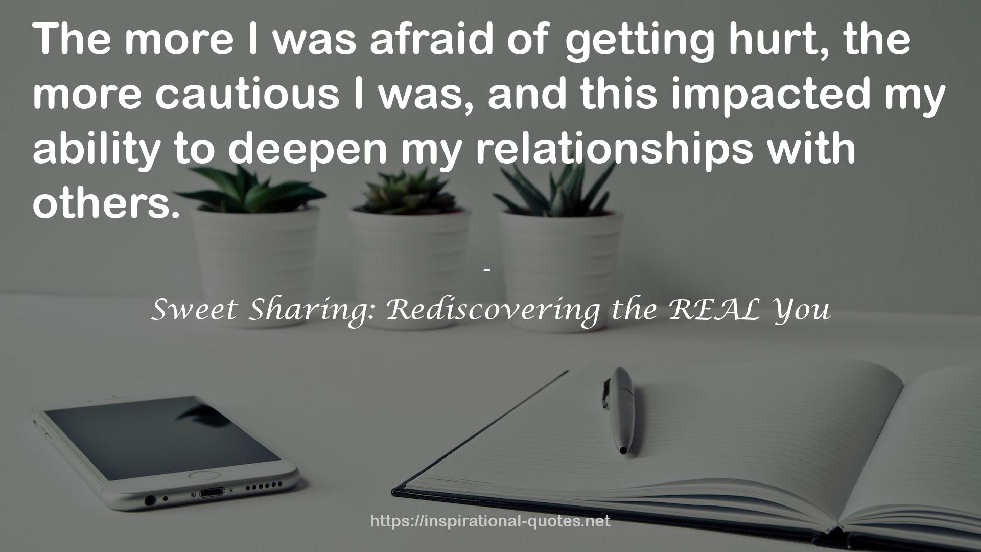 Sweet Sharing: Rediscovering the REAL You QUOTES