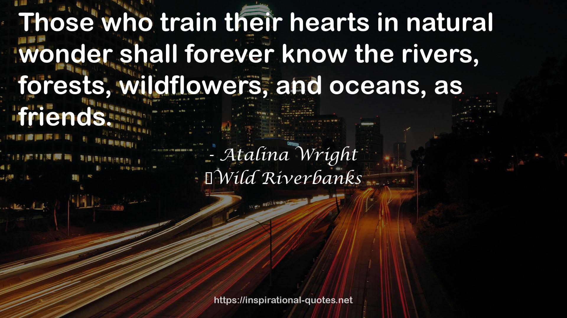 ‎Wild Riverbanks QUOTES