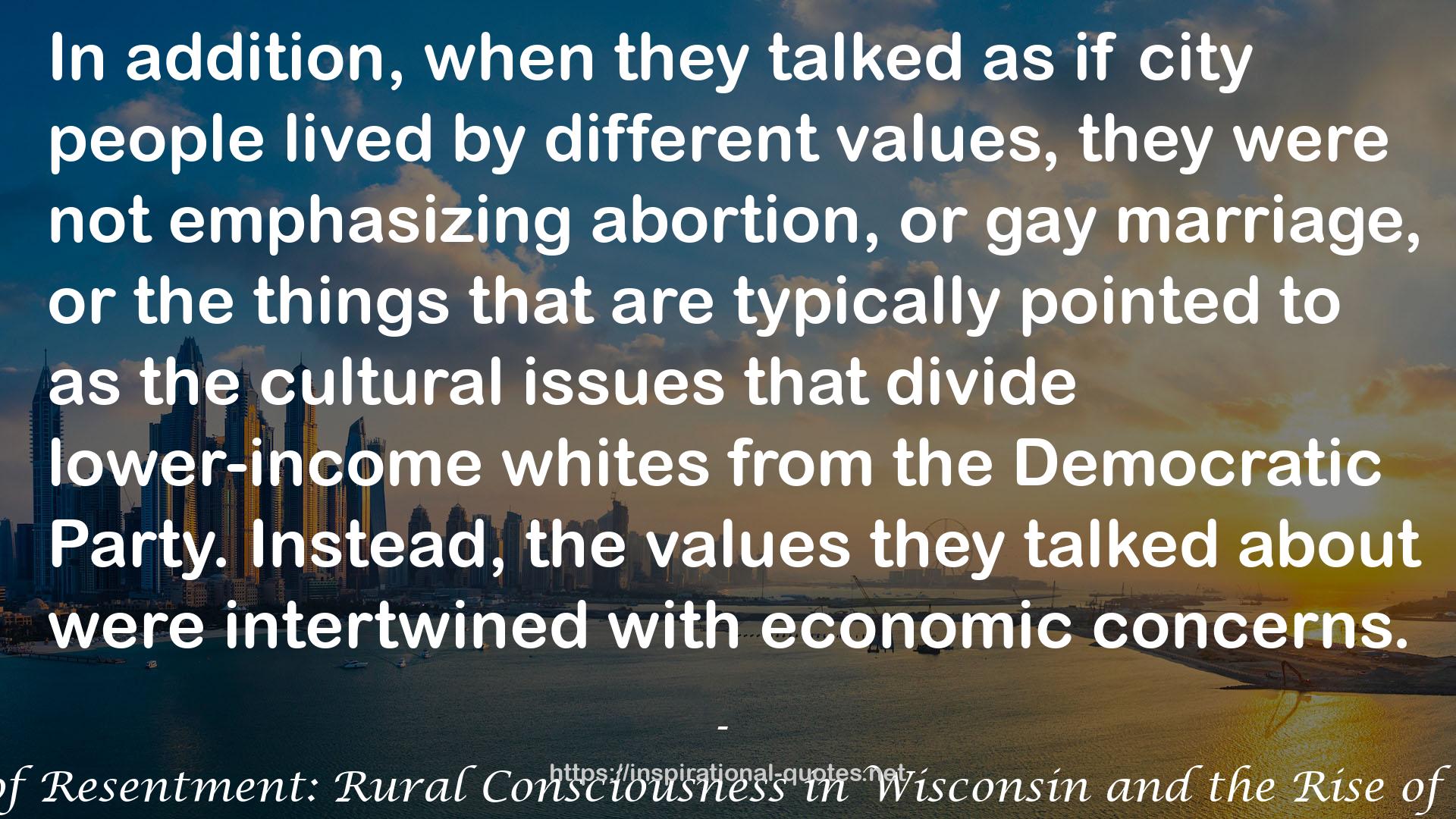 The Politics of Resentment: Rural Consciousness in Wisconsin and the Rise of Scott Walker QUOTES