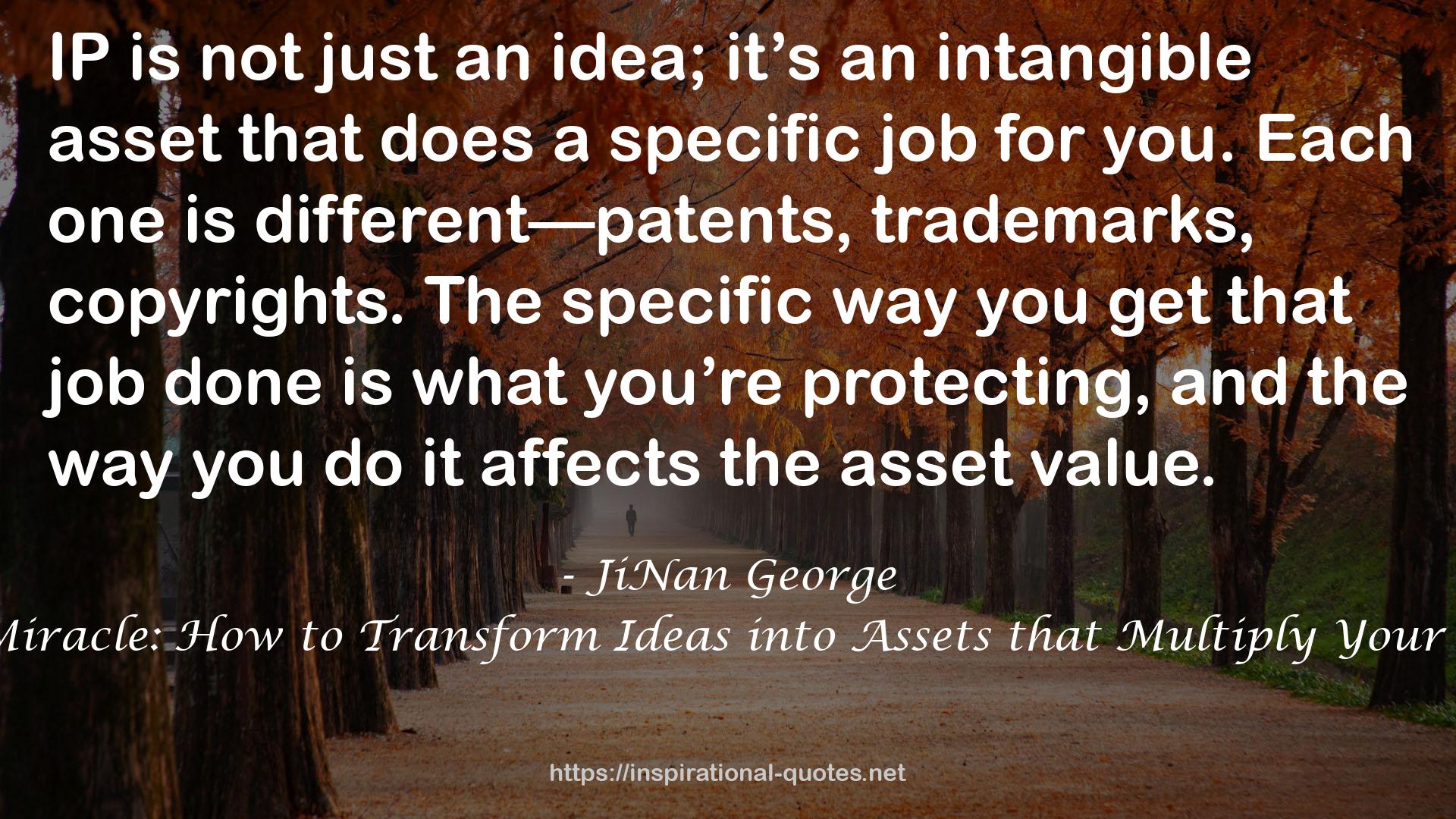 The IP Miracle: How to Transform Ideas into Assets that Multiply Your Business QUOTES