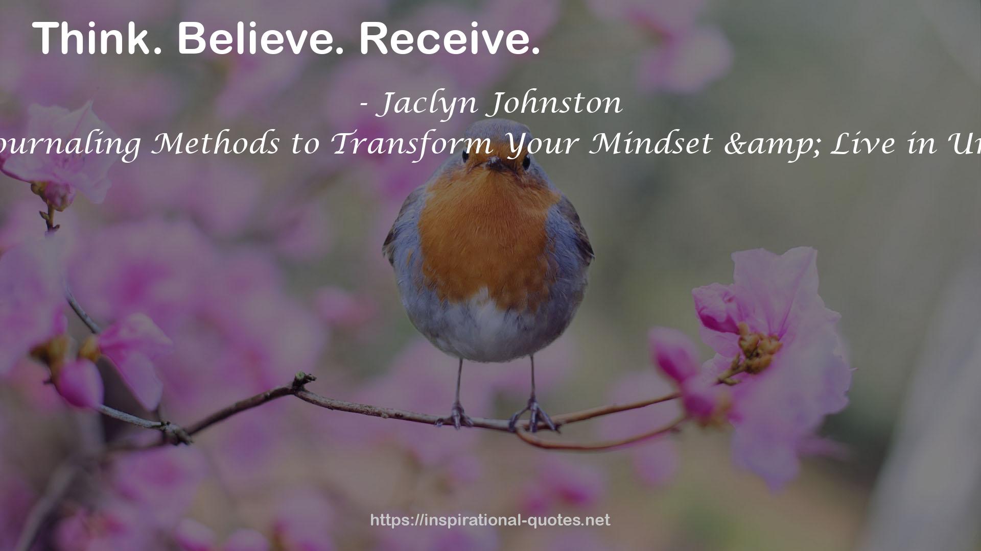 Don't Feel Stuck!: Journaling Methods to Transform Your Mindset & Live in Universal Abundance QUOTES