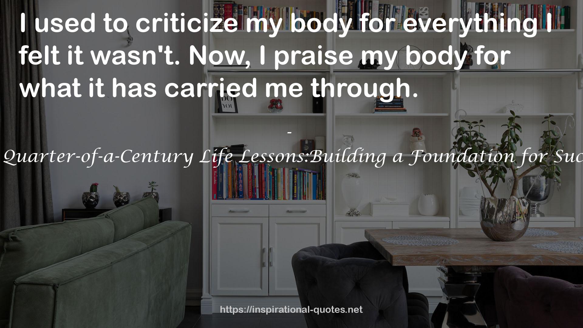 My Quarter-of-a-Century Life Lessons:Building a Foundation for Success QUOTES