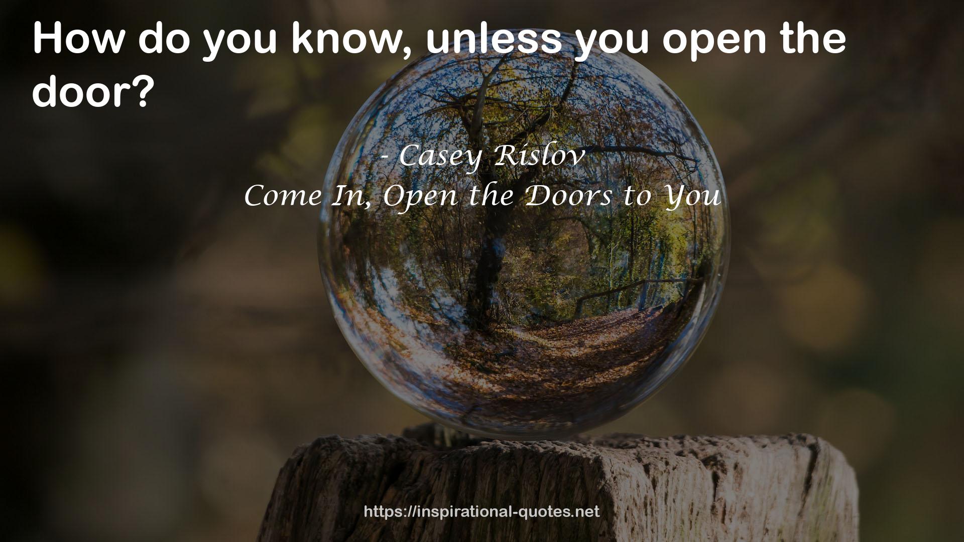 Come In, Open the Doors to You QUOTES