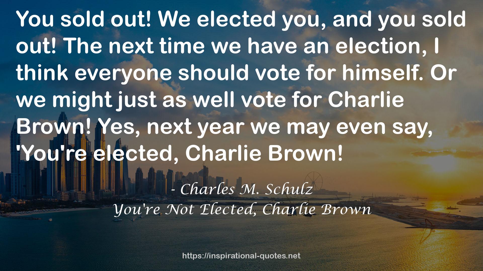 You're Not Elected, Charlie Brown QUOTES