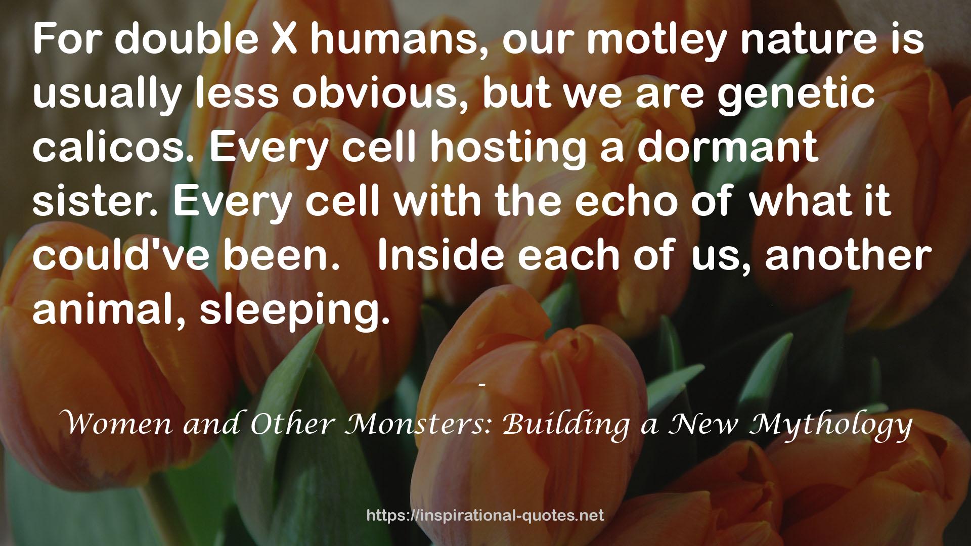 Women and Other Monsters: Building a New Mythology QUOTES