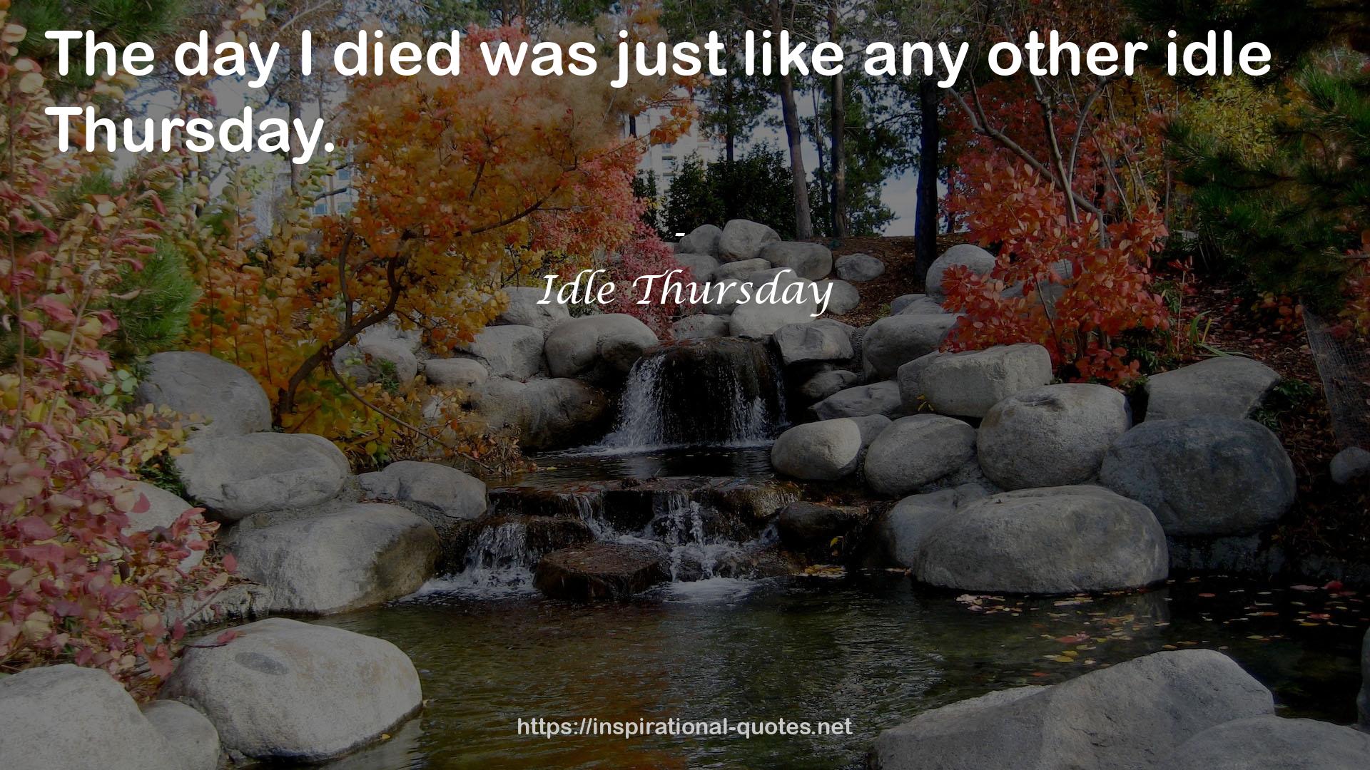 Idle Thursday QUOTES