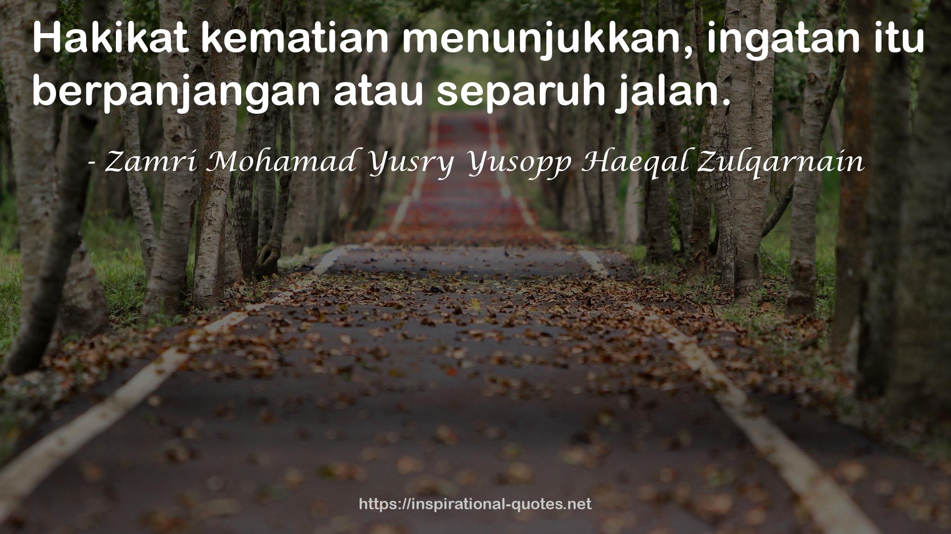 Zamri Mohamad Yusry Yusopp Haeqal Zulqarnain QUOTES