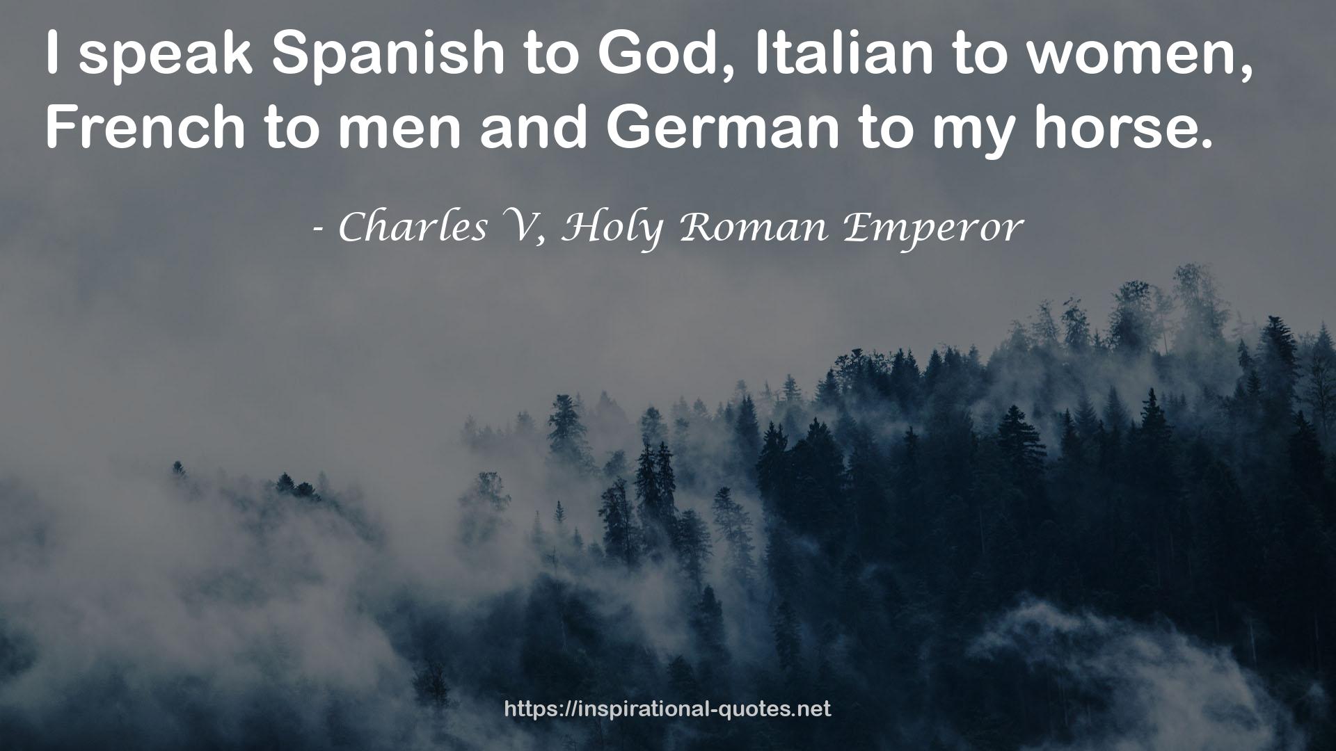 Charles V, Holy Roman Emperor QUOTES