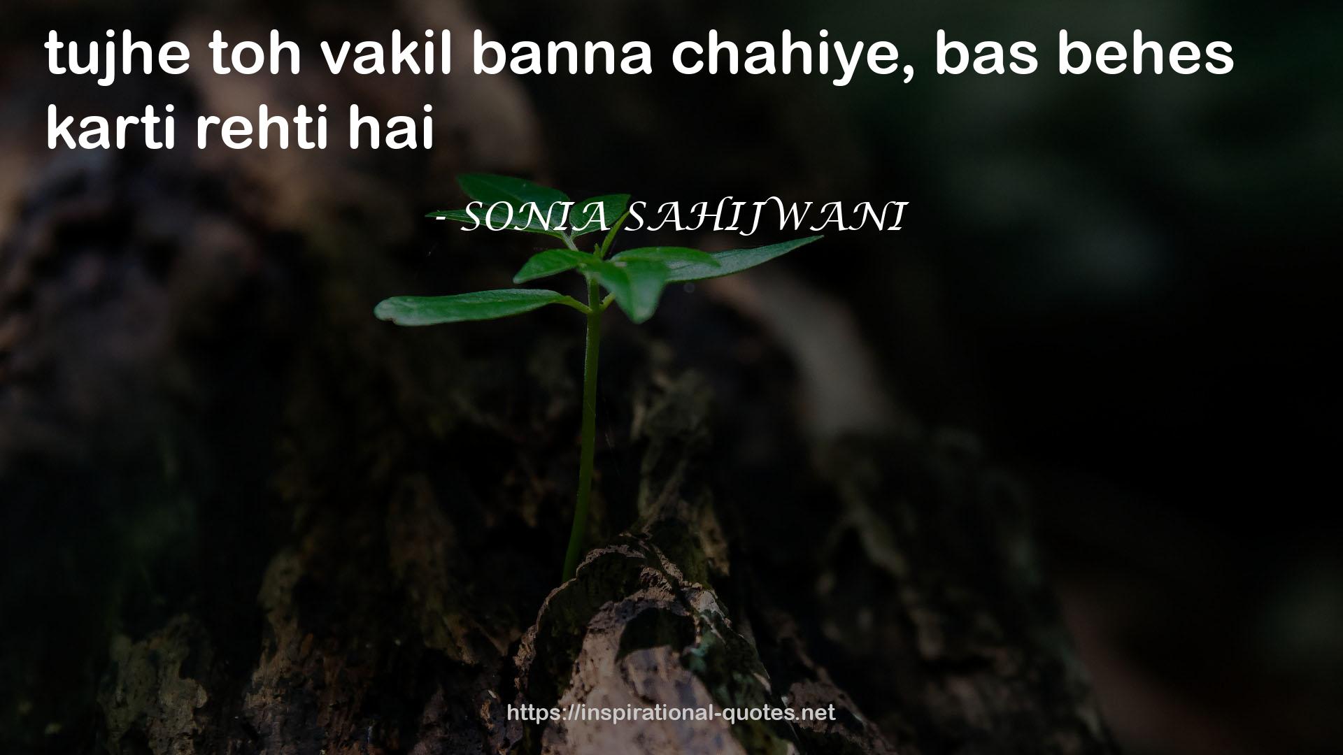 SONIA SAHIJWANI QUOTES