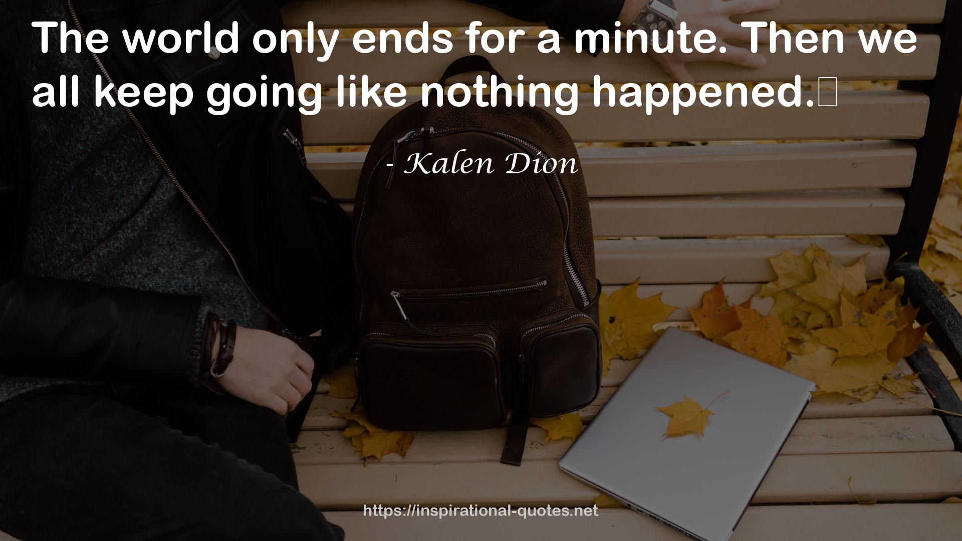 Kalen Dion QUOTES