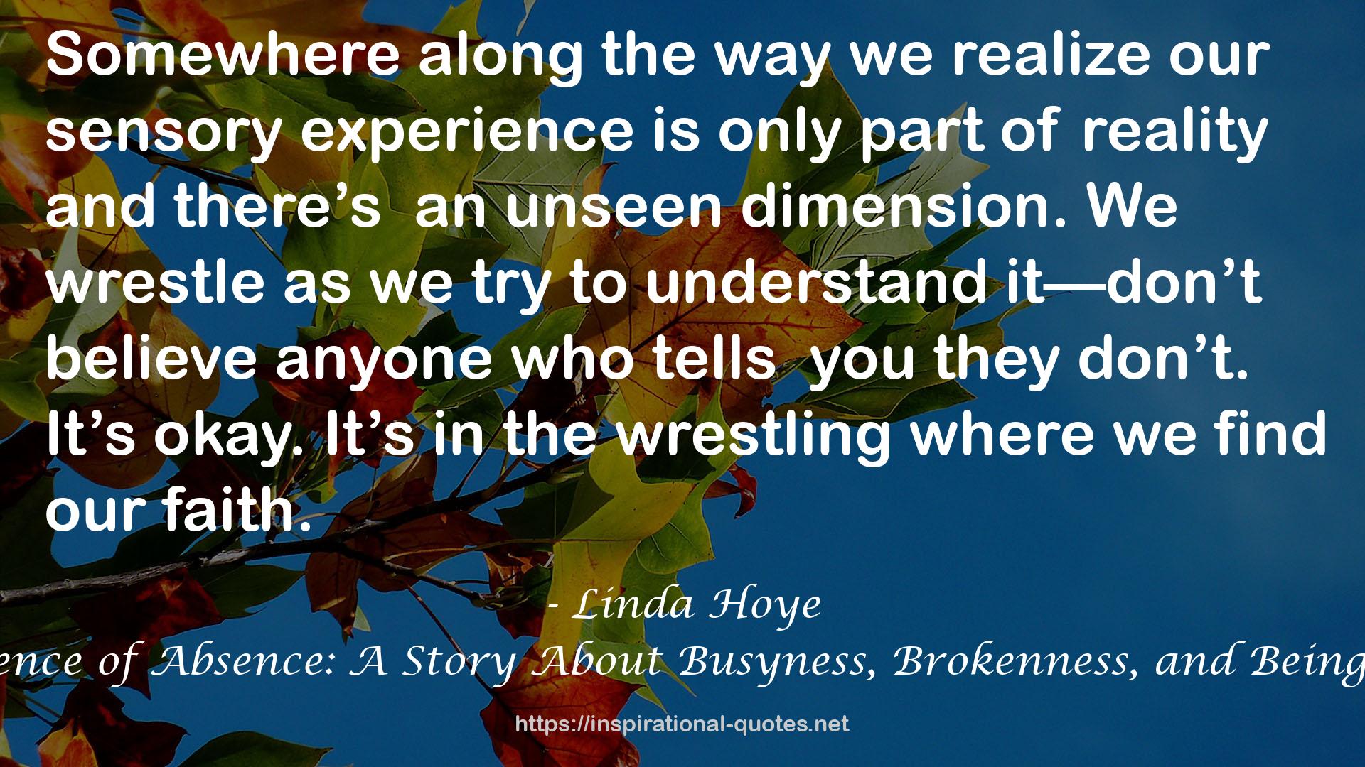 The Presence of Absence: A Story About Busyness, Brokenness, and Being Beloved QUOTES