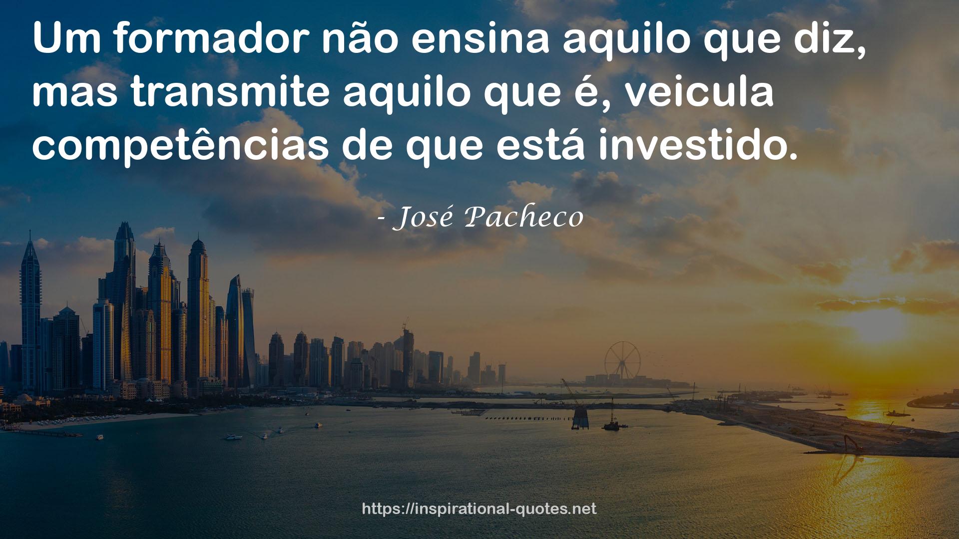 José Pacheco QUOTES