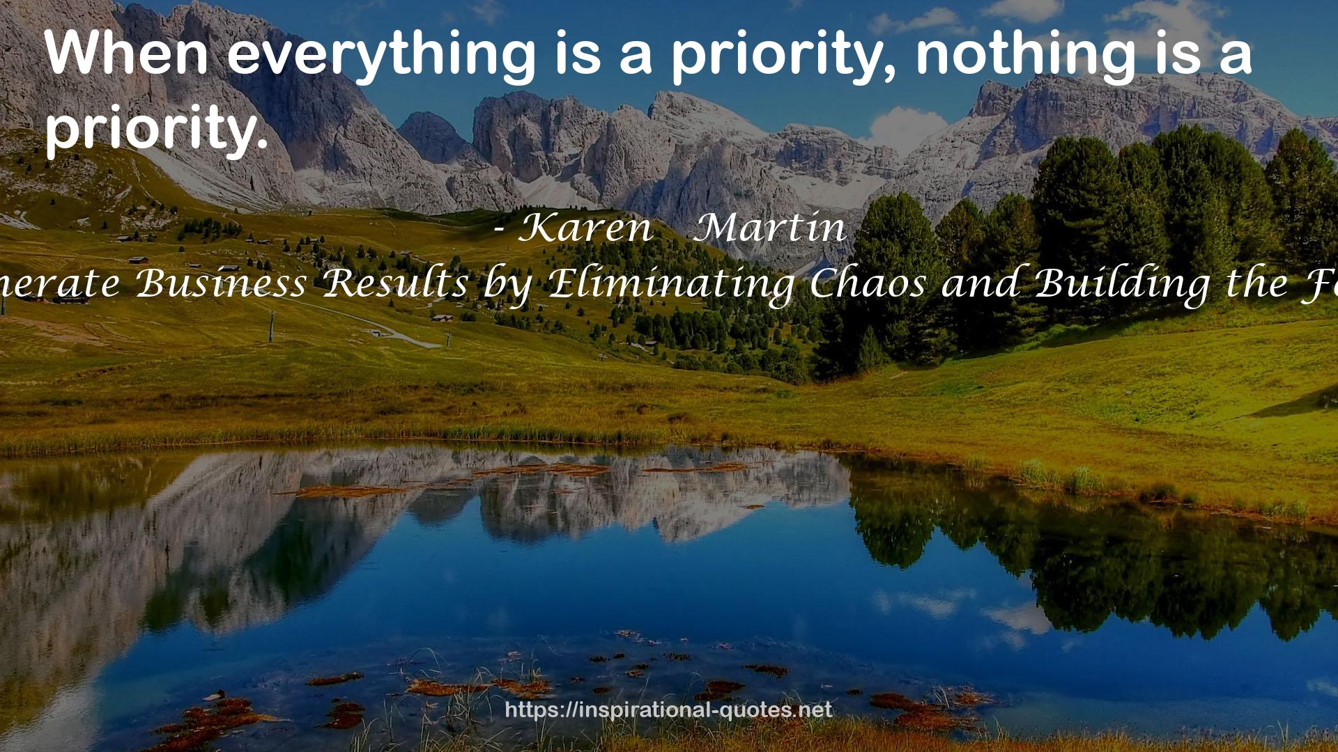 The Outstanding Organization: Generate Business Results by Eliminating Chaos and Building the Foundation for Everyday Excellence QUOTES